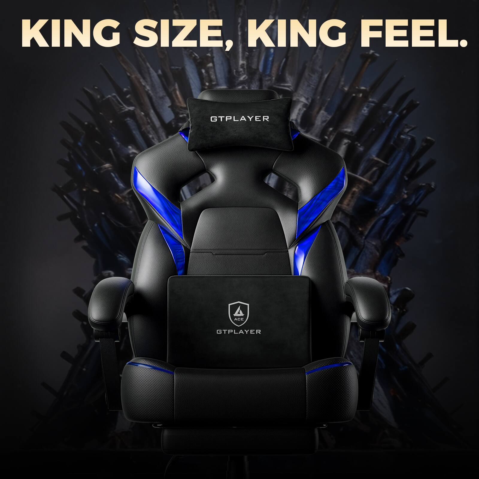 KING SIZE, KING FEEL.

GTPLAYER ACE GTPLAYER