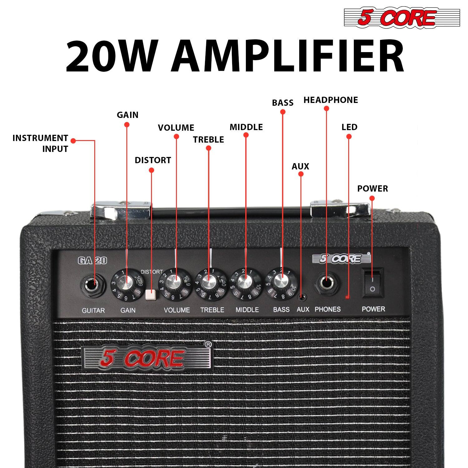 5 CORE  
20W AMPLIFIER  

INSTRUMENT INPUT  
GAIN  
DISTORT  
VOLUME  
TREBLE  
MIDDLE  
BASS  
AUX  
HEADPHONE  
LED  
POWER  

GA 20  
GUITAR  
GAIN  
VOLUME  
TREBLE  
MIDDLE  
BASS  
AUX  
PHONES  
POWER  

5 CORE