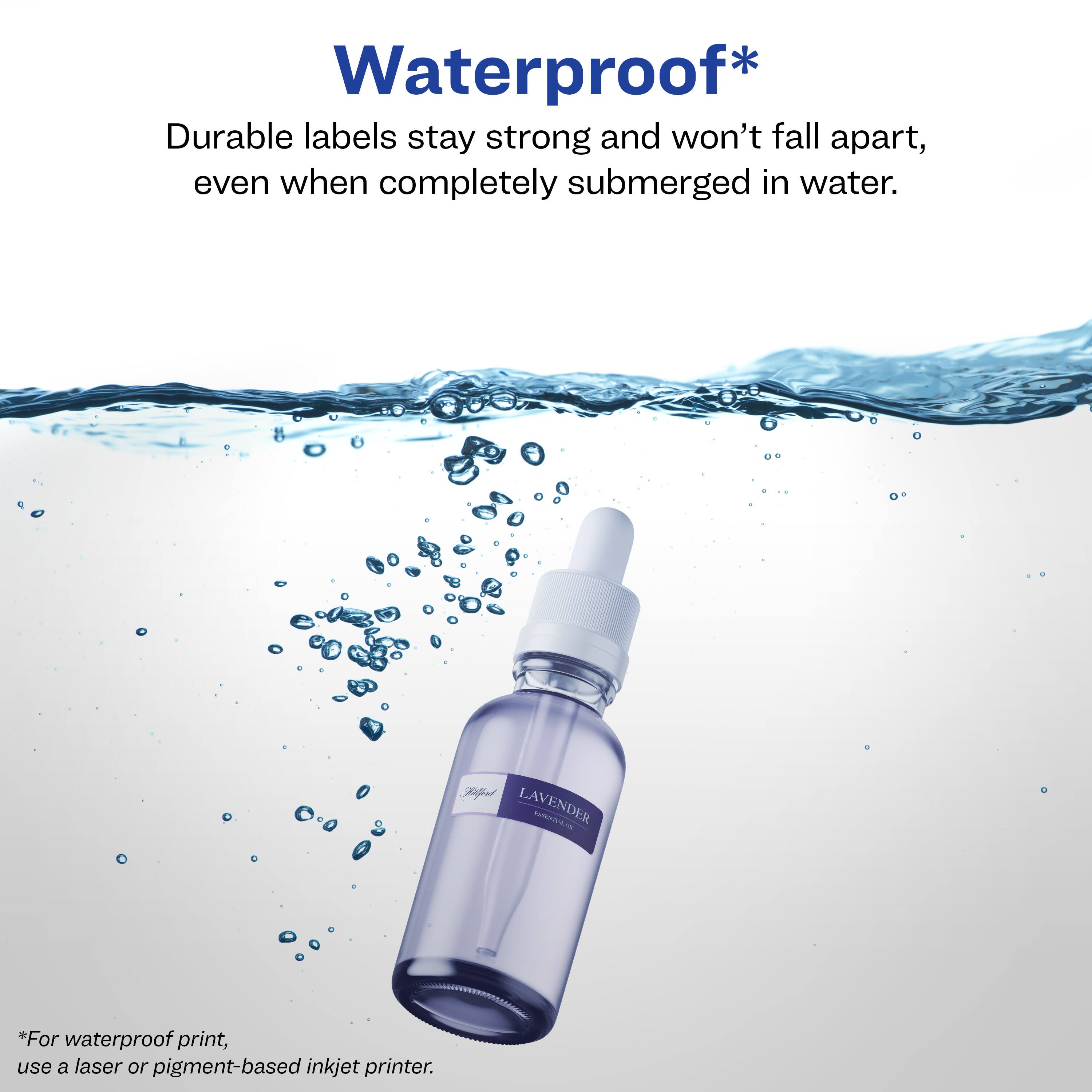 Waterproof*

Durable labels stay strong and won't fall apart, even when completely submerged in water.

LAVENDER CNPIL

*For waterproof print, use a laser or pigment-based inkjet printer.