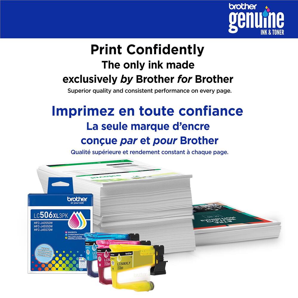 brother genuine INK & TONER  
Print Confidently  
The only ink made exclusively by Brother for Brother  
Superior quality and consistent performance on every page.  

Imprimez en toute confiance  
La seule marque d'encre conçue par et pour Brother  
Qualité supérieure et rendement constant à chaque page.  

brother at your side  
LC506XL3PK  
MFC-J4355DW  
MFC-J4555DW  
MFC-J4557DW  
MAGENTA  

LC506XLY  
Y