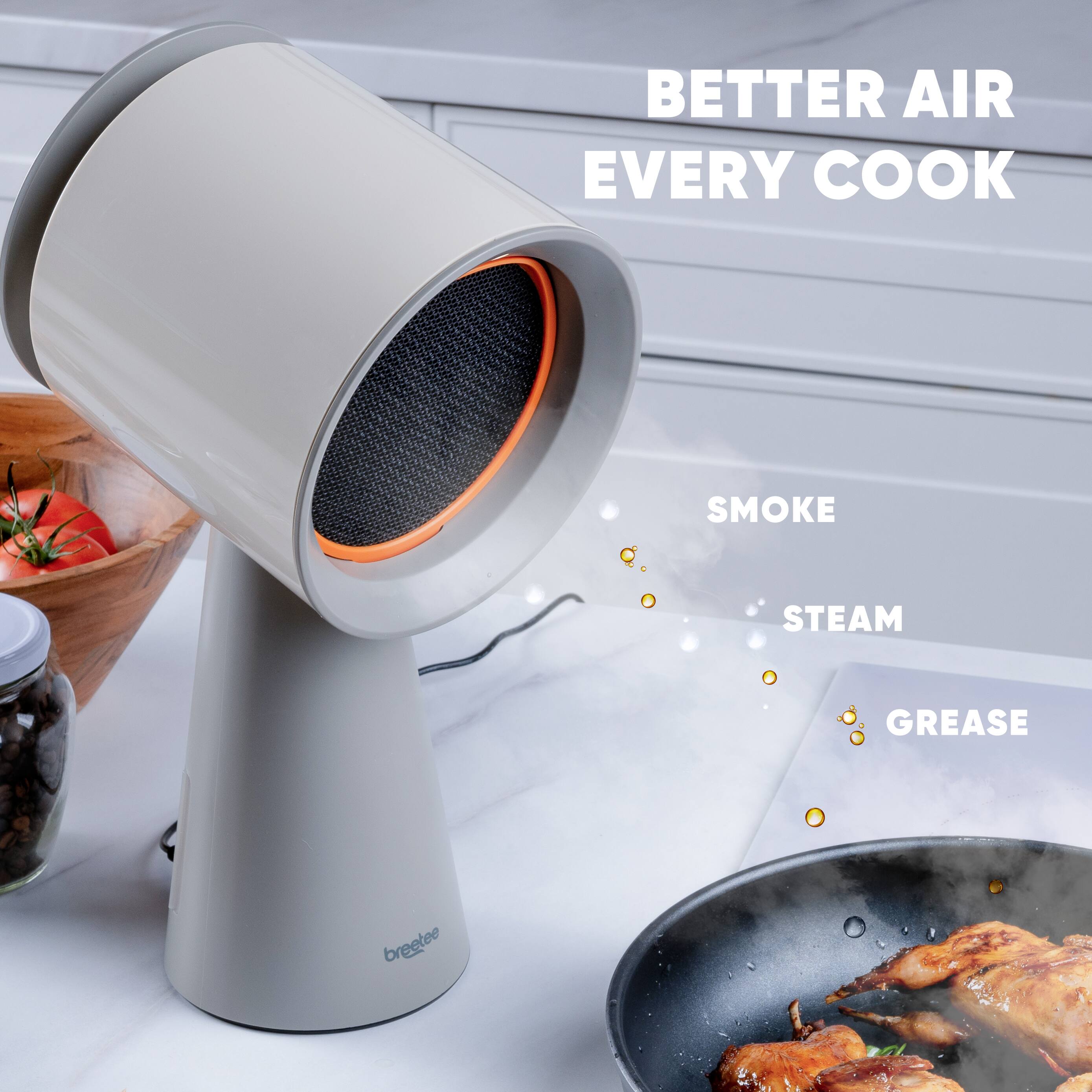 BETTER AIR EVERY COOK

SMOKE
STEAM
GREASE

breeetee