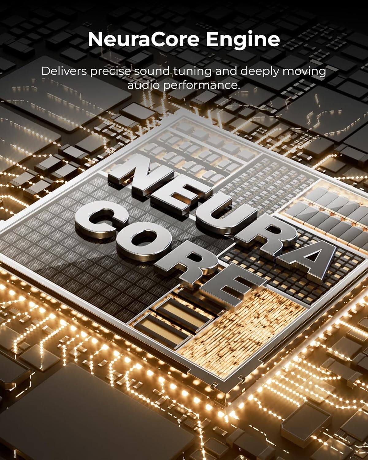 NeuraCore Engine  
Delivers precise sound tuning and deeply moving audio performance.