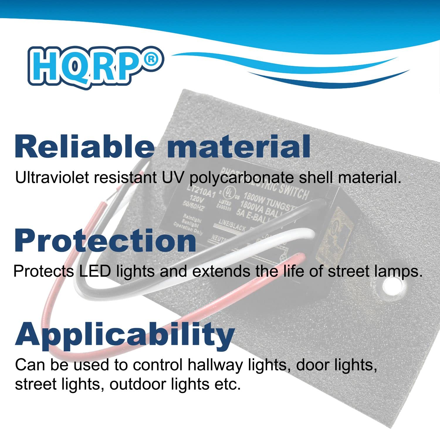 HQRP Reliable material Ultraviolet resistant UV polycarbonate shell material. LT210A1 TRIC SWITCH 4L 1800W 120V LUSTED 50/60HZ 4530 5A 1800VA BAL TUNGS Sunlight Raintight E-BAL Operation Daly LINE/BLACK Protection NEUT Protects LED lights and extends the life of street lamps. Applicability Can be used to control hallway lights, door lights, street lights, outdoor lights etc.