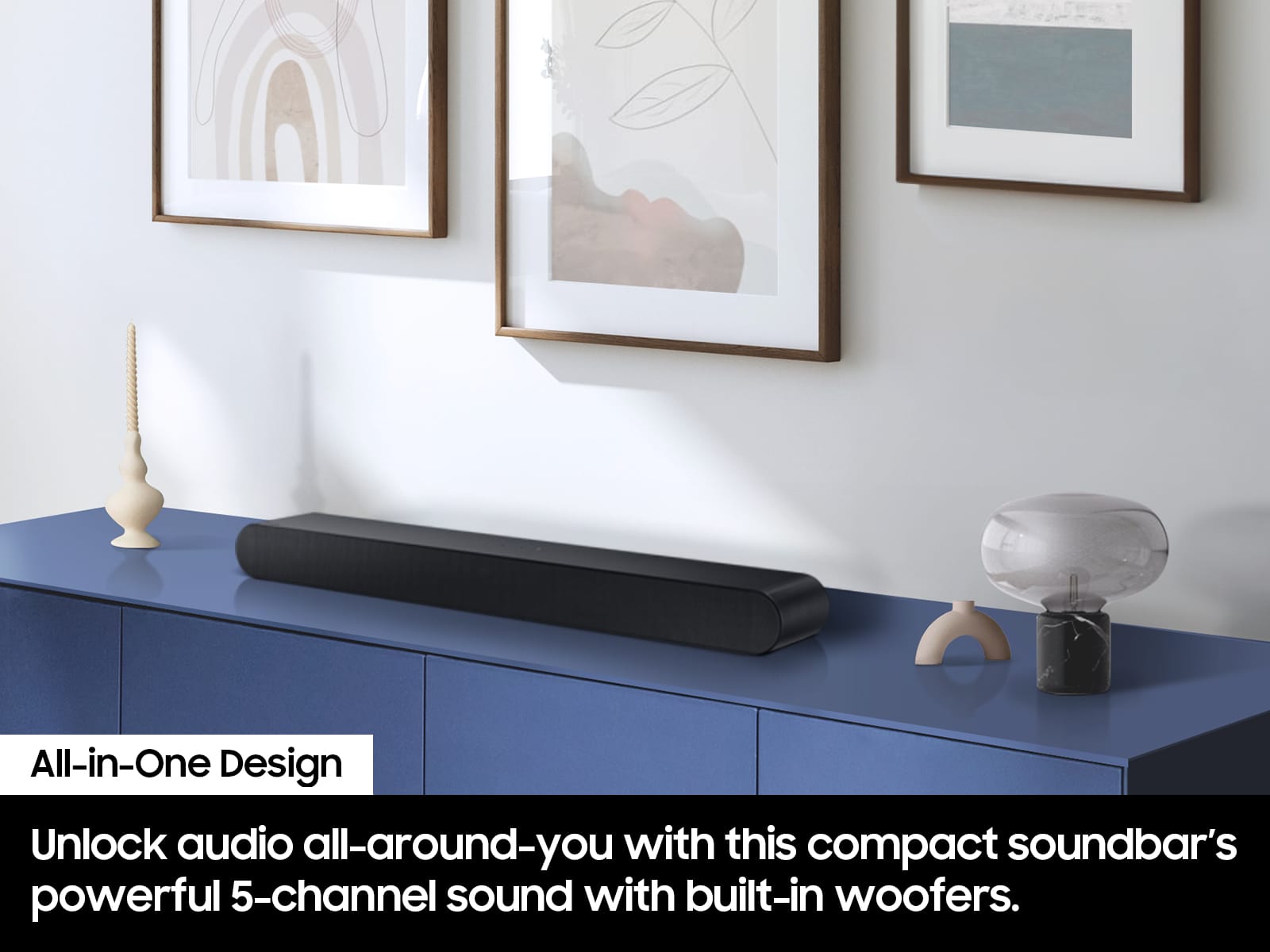 All-in-One Design Unlock audio all around you with this compact soundbar's powerful 5-channel sound with built-in woofers.