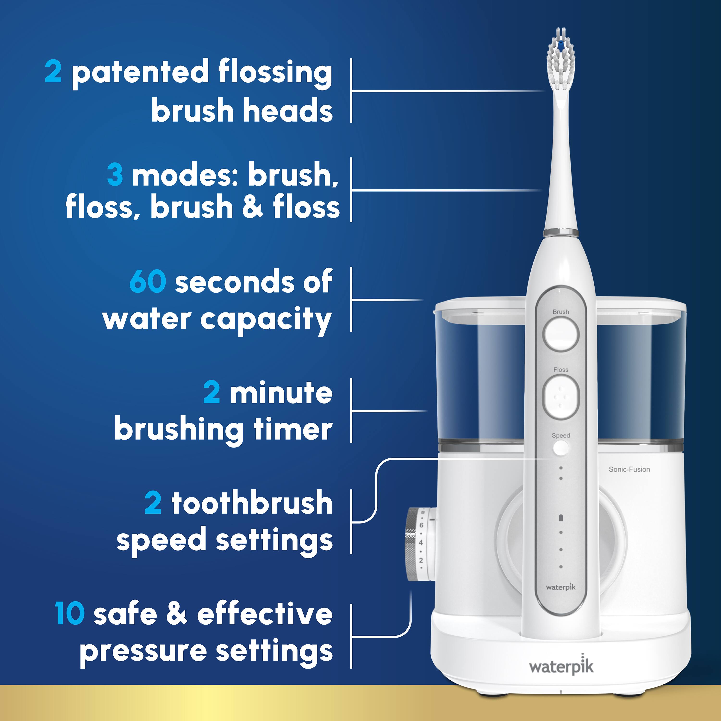 2 patented flossing brush heads  
3 modes: brush, floss, brush & floss  
60 seconds of water capacity  
2 minute brushing timer  
2 toothbrush speed settings  
10 safe & effective pressure settings  
waterpik