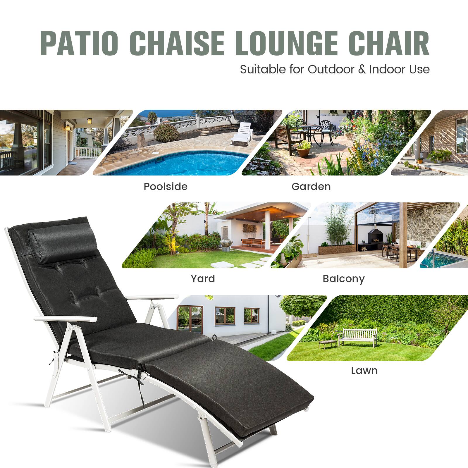 PATIO CHAISE LOUNGE CHAIR Suitable for Outdoor & Indoor Use

Poolside
Garden
Yard
Balcony
Lawn