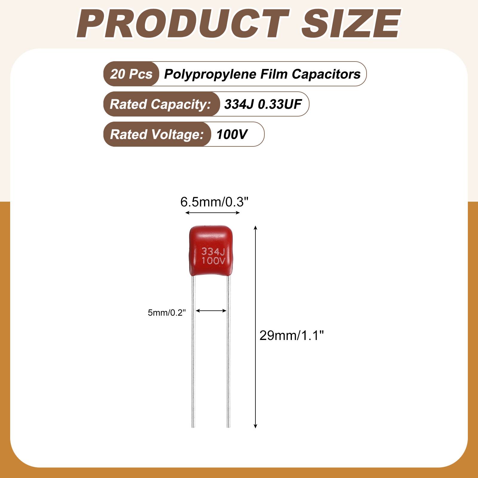 PRODUCT SIZE

20 Pcs Polypropylene Film Capacitors

Rated Capacity: 334J 0.33UF

Rated Voltage: 100V

6.5mm/0.3"

5mm/0.2"

29mm/1.1"