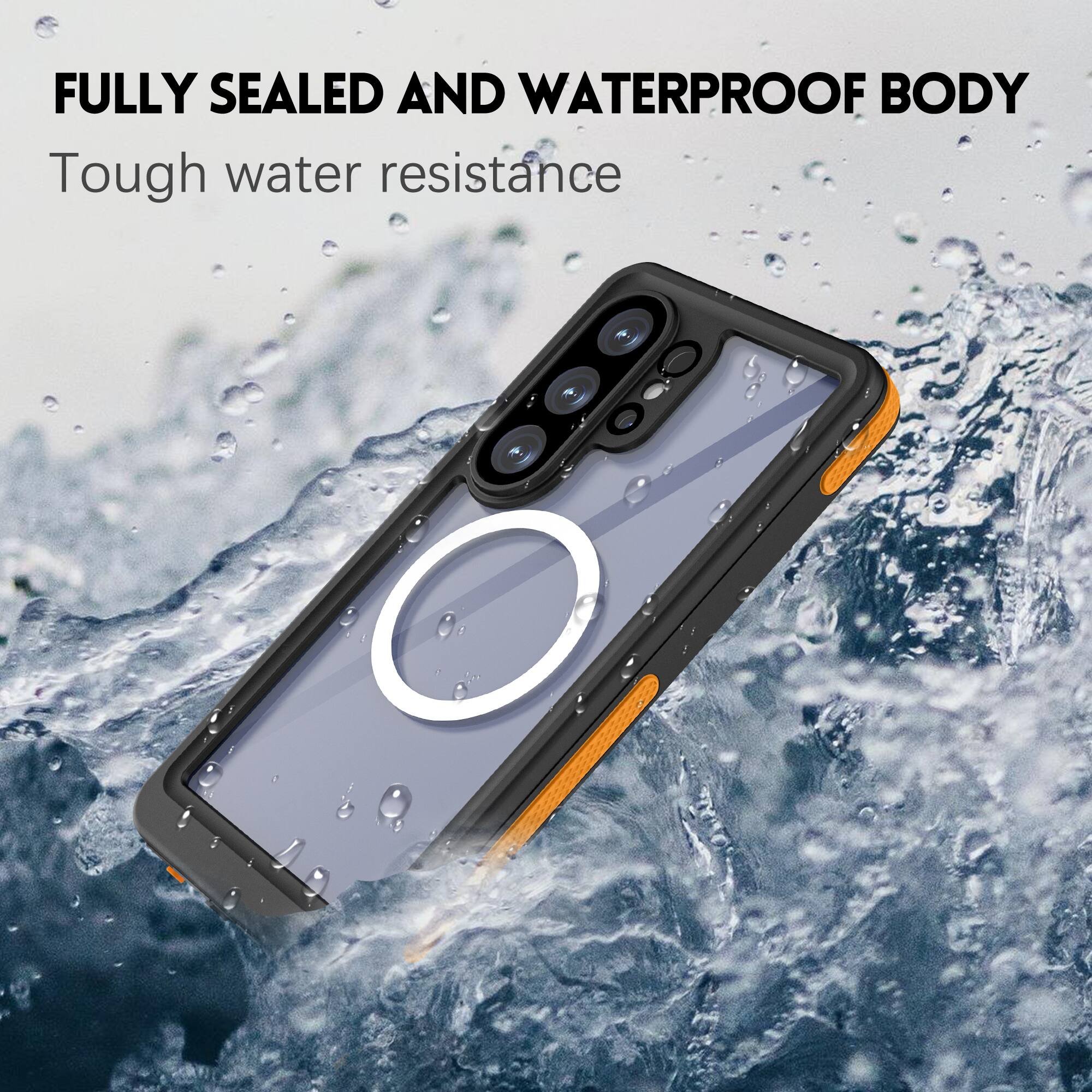 FULLY SEALED AND WATERPROOF BODY  
Tough water resistance