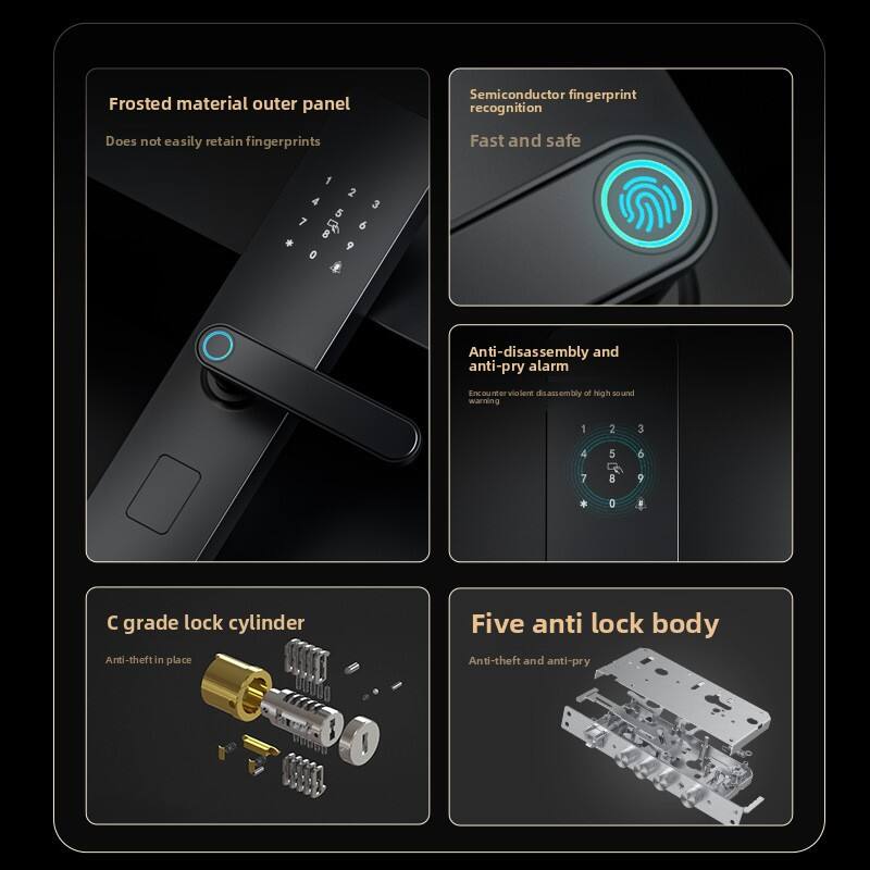 Frosted material outer panel  
Does not easily retain fingerprints  

Semiconductor fingerprint recognition  
Fast and safe  

Anti-disassembly and anti-pry alarm  
Encounter violent disassembly of high sound warning  

C grade lock cylinder  
Anti-theft in place  

Five anti lock body  
Anti-theft and anti-pry
