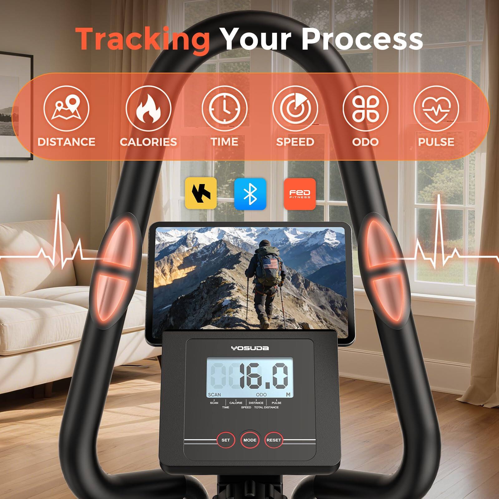 Tracking Your Process

DISTANCE CALORIES TIME SPEED ODO PULSE

YOSUDA 16.0

SCAN 00 M

DATE TIME

MODE RESET