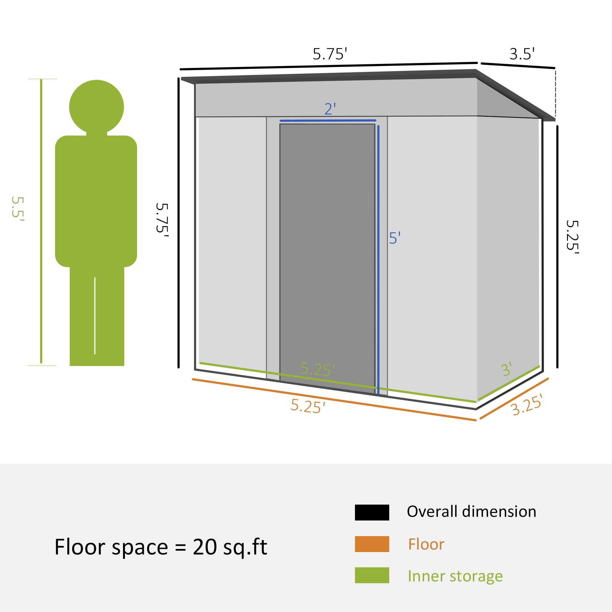 Overall dimension: 5.75' 3.5' 2' 5.5' 5.75 5' 5.25' 5.25' 5.25' 3' 3.25'

Floor space: 20 sq.ft

Floor: 5.25' 3.25'

Inner storage: 5.75' 5' 5.25' 5.25' 3' 3.25'