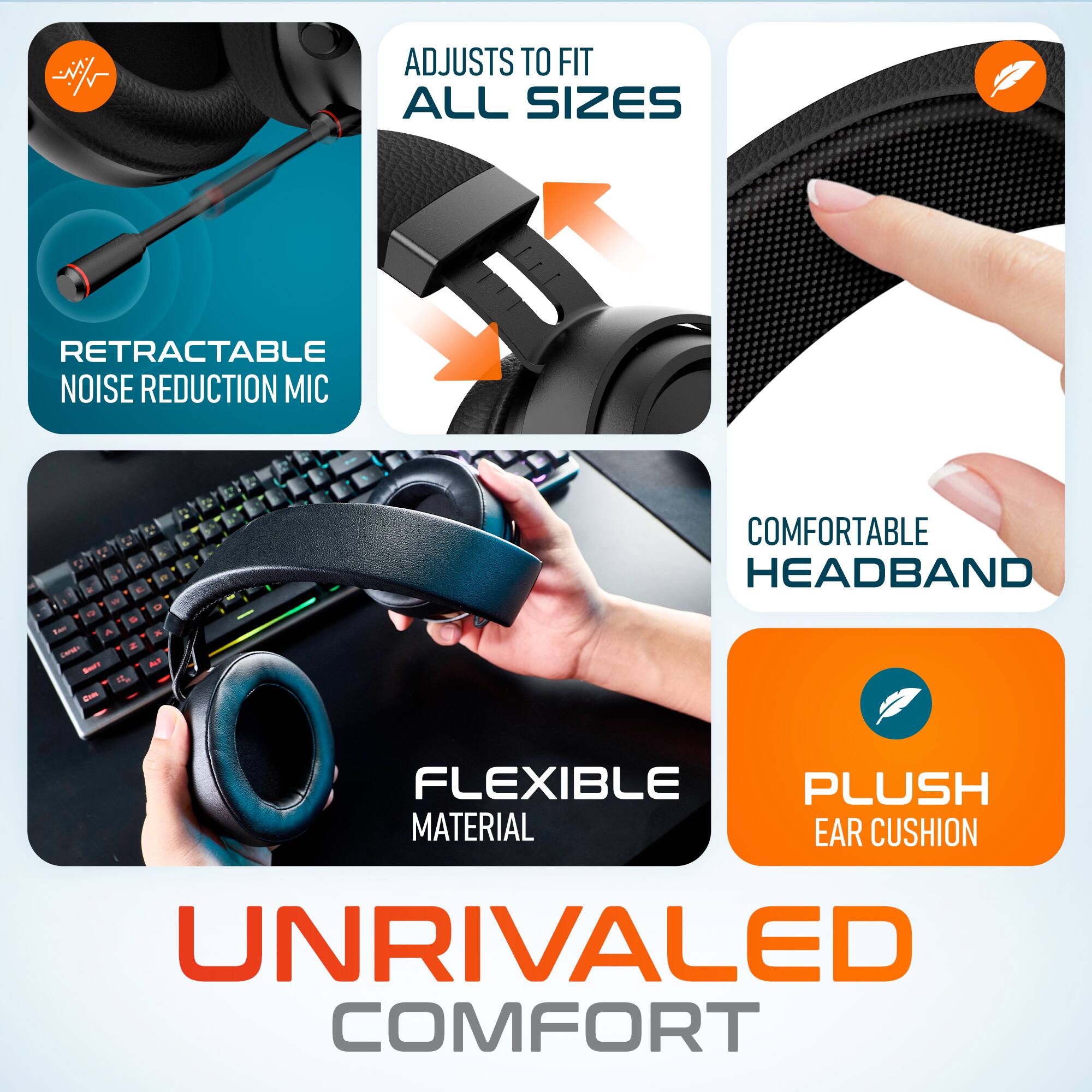 ADJUSTS TO FIT ALL SIZES, RETRACTABLE NOISE REDUCTION MIC, COMFORTABLE HEADBAND, FLEXIBLE MATERIAL, PLUSH EAR CUSHION, UNRIVALED COMFORT