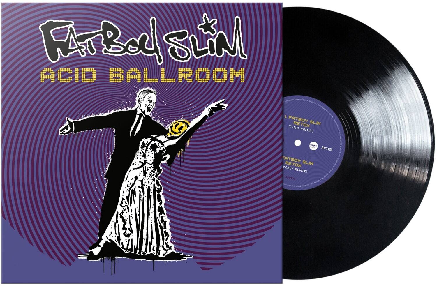 Fatboy Slim  
Acid Ballroom  
(Tino Retox Remix)  
45 RPM  

Skint BMG