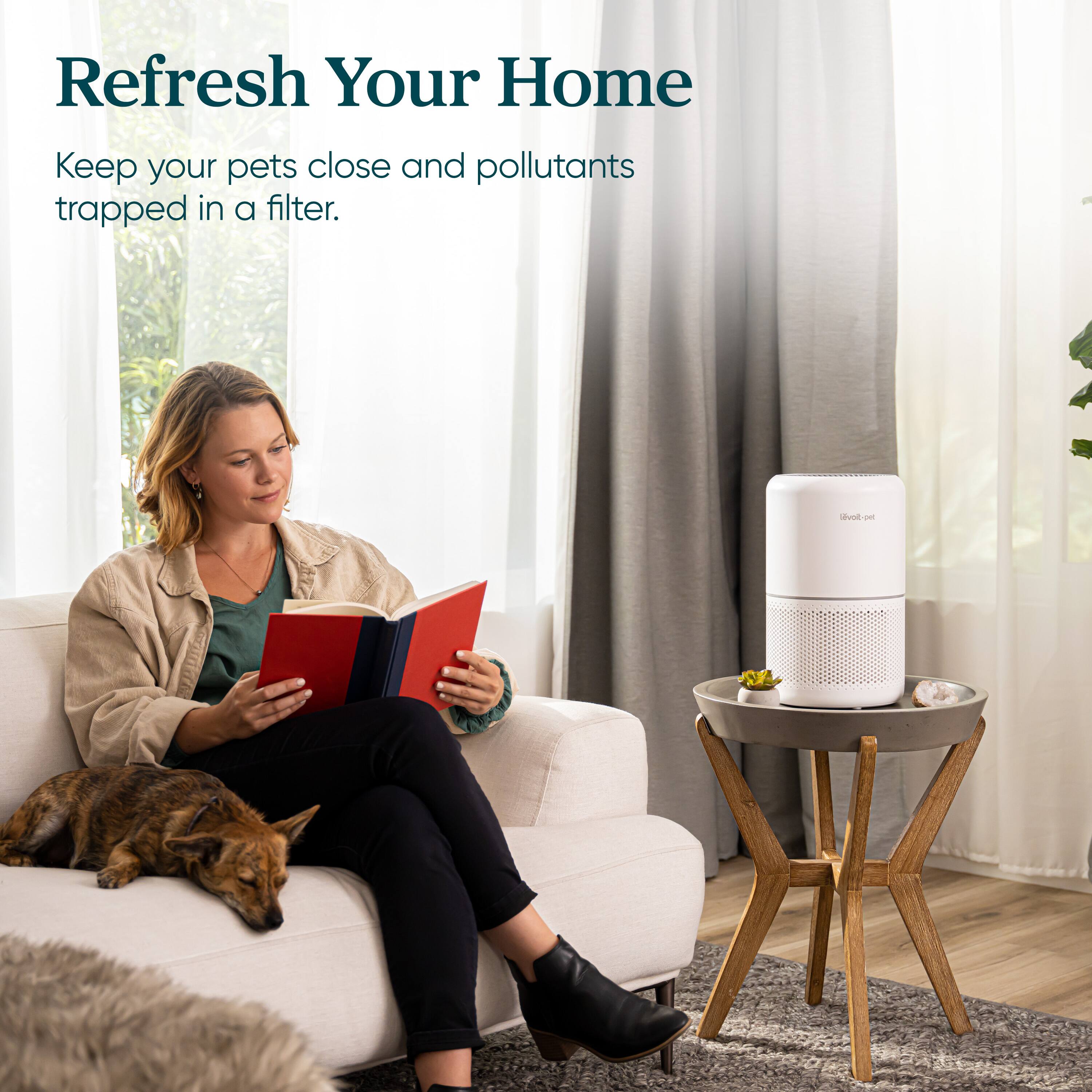 Refresh Your Home: Keep your pets close and pollutants trapped in a filter.