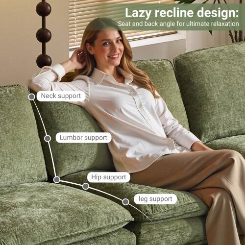 Lazy recline design:  
Seat and back angle for ultimate relaxation  

- Neck support  
- Lumbor support  
- Hip support  
- Leg support