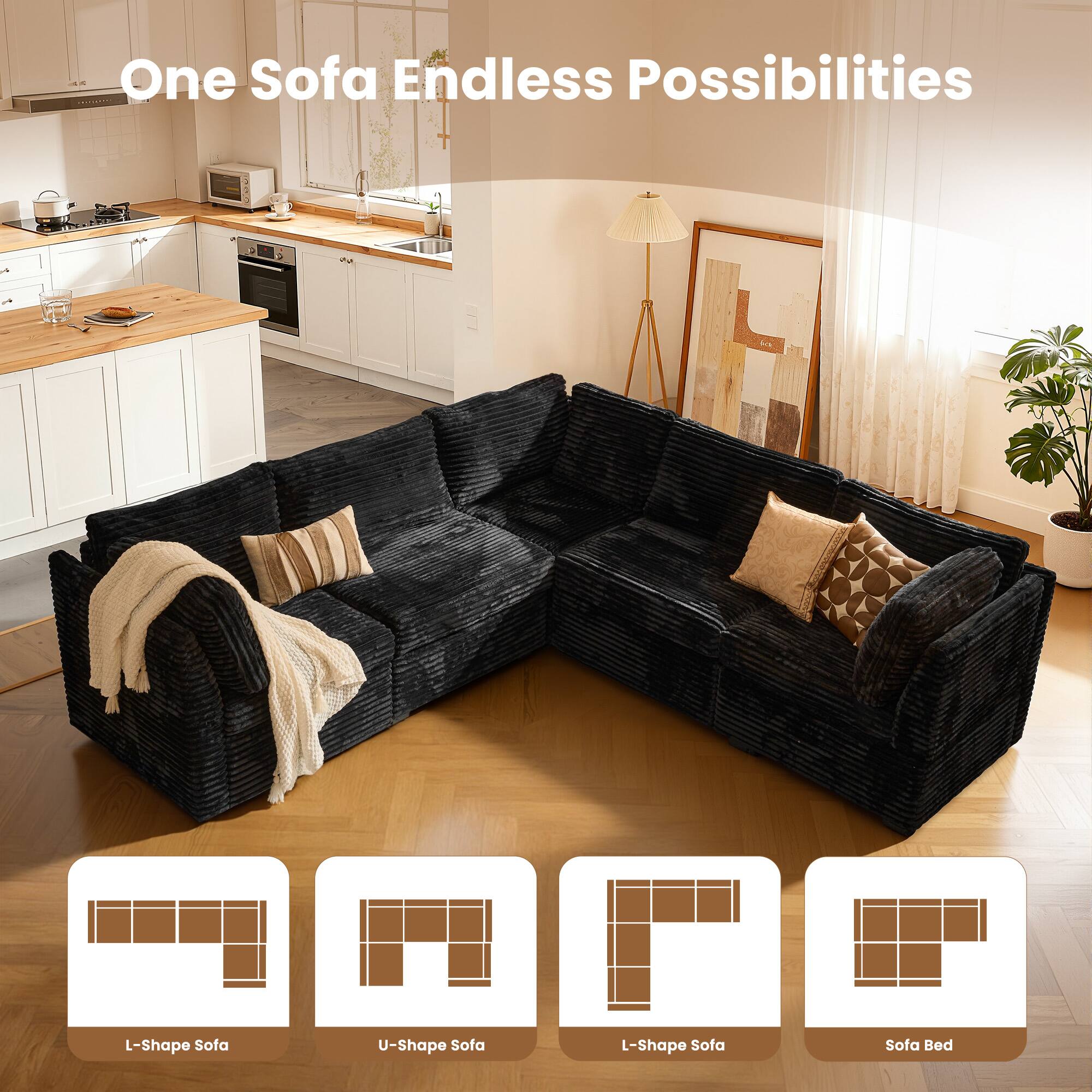 One Sofa Endless Possibilities

- L-Shape Sofa
- U-Shape Sofa
- L-Shape Sofa
- Sofa Bed