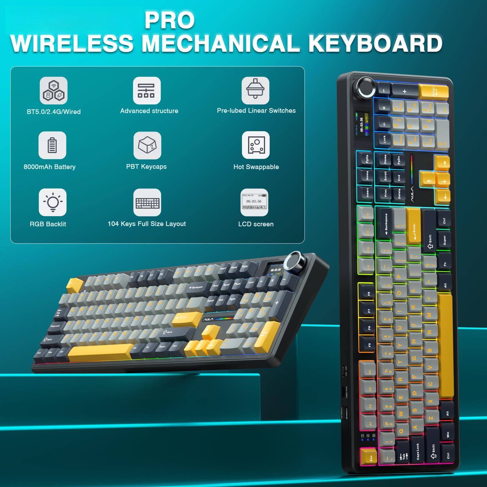PRO WIRELESS MECHANICAL KEYBOARD

- BT5.0/2.4G/Wired
- Advanced structure
- Pre-lubed Linear Switches
- 8000mAh Battery
- PBT Keycaps
- Hot Swappable
- RGB Backlit
- 104 Keys Full Size Layout
- LCD screen