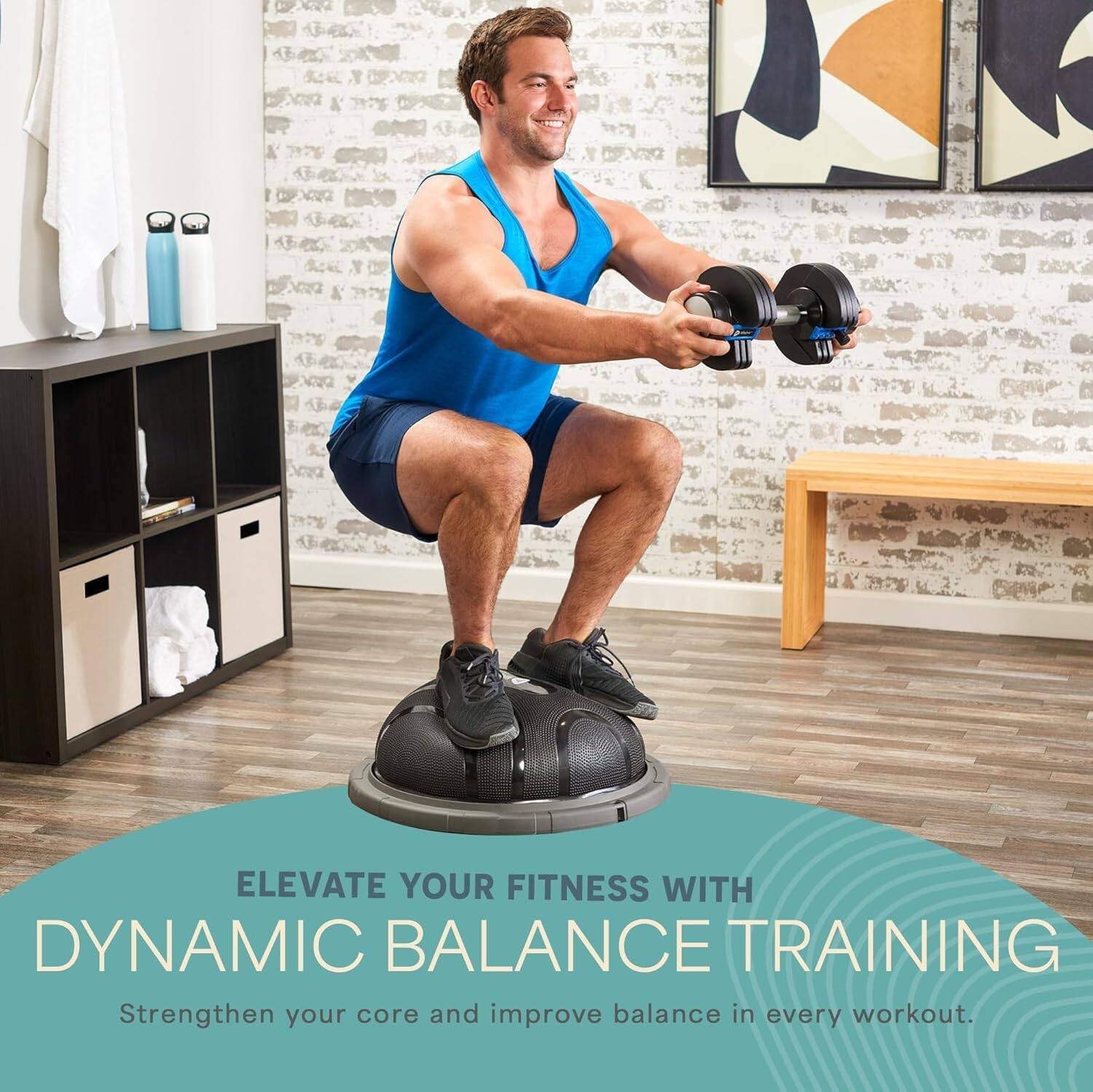 ELEVATE YOUR FITNESS WITH DYNAMIC BALANCE TRAINING  
Strengthen your core and improve balance in every workout.