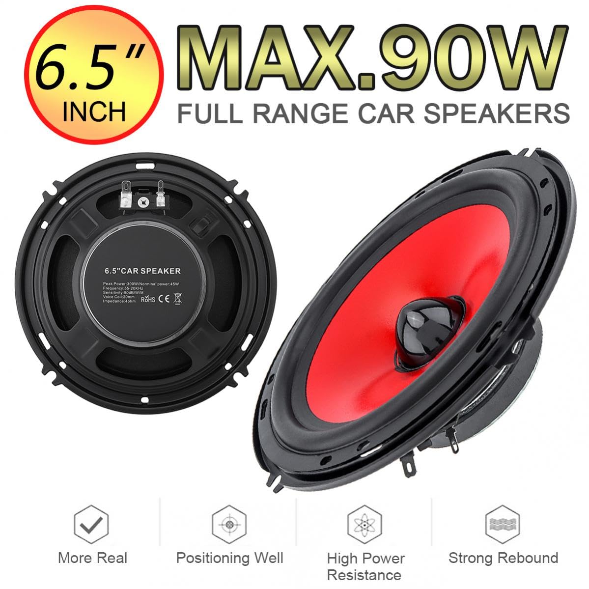 6.5" MAX.90W INCH FULL RANGE CAR SPEAKERS

- More Real
- Positioning Well
- High Power Resistance
- Strong Rebound

6.5" CAR SPEAKER
Peak Power: 200W
Nominal Power: 45W
Frequency: 50-20000Hz
Impedance: 4Ω
Volume: 200cc
Rohs CE