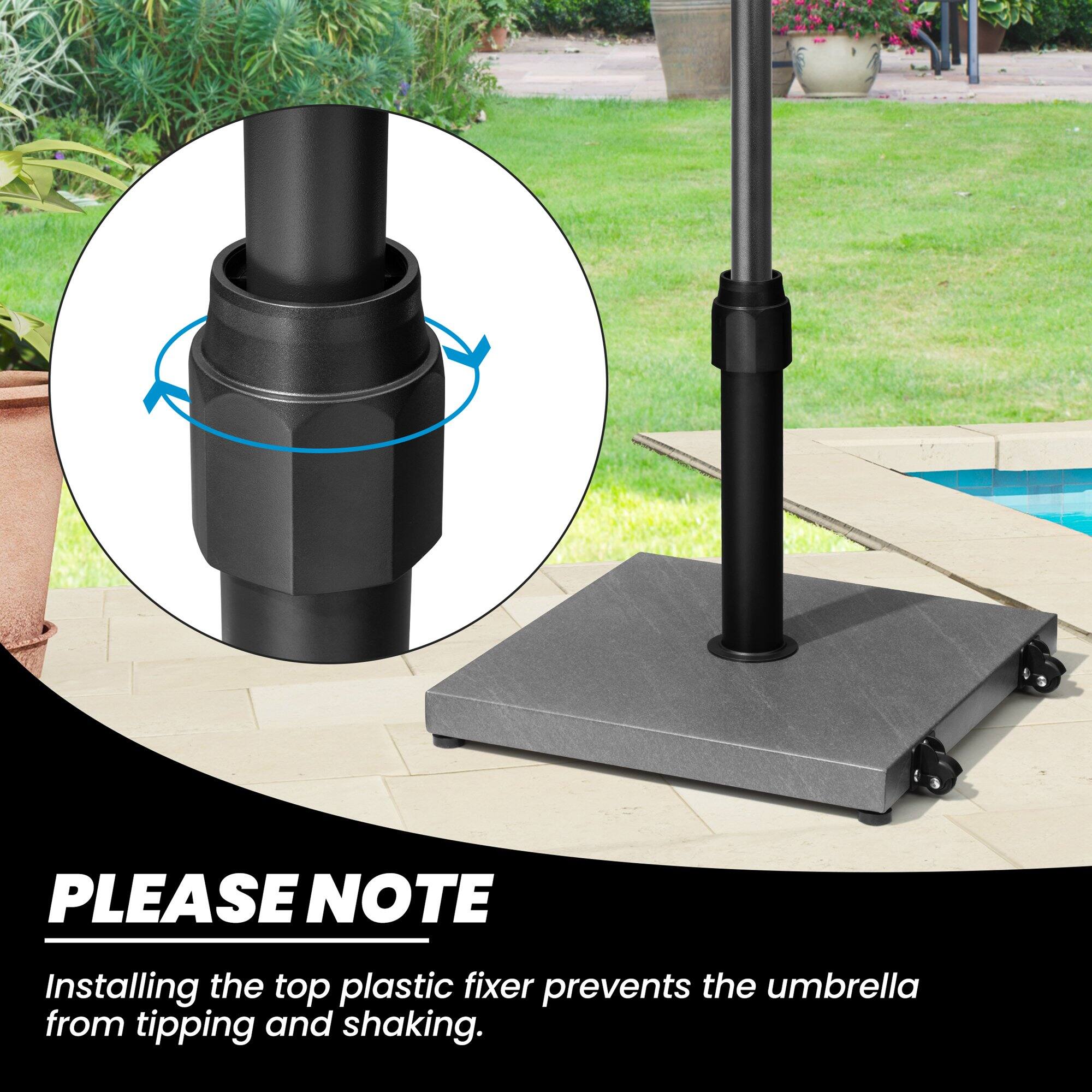 PLEASE NOTE  
Installing the top plastic fixer prevents the umbrella from tipping and shaking.
