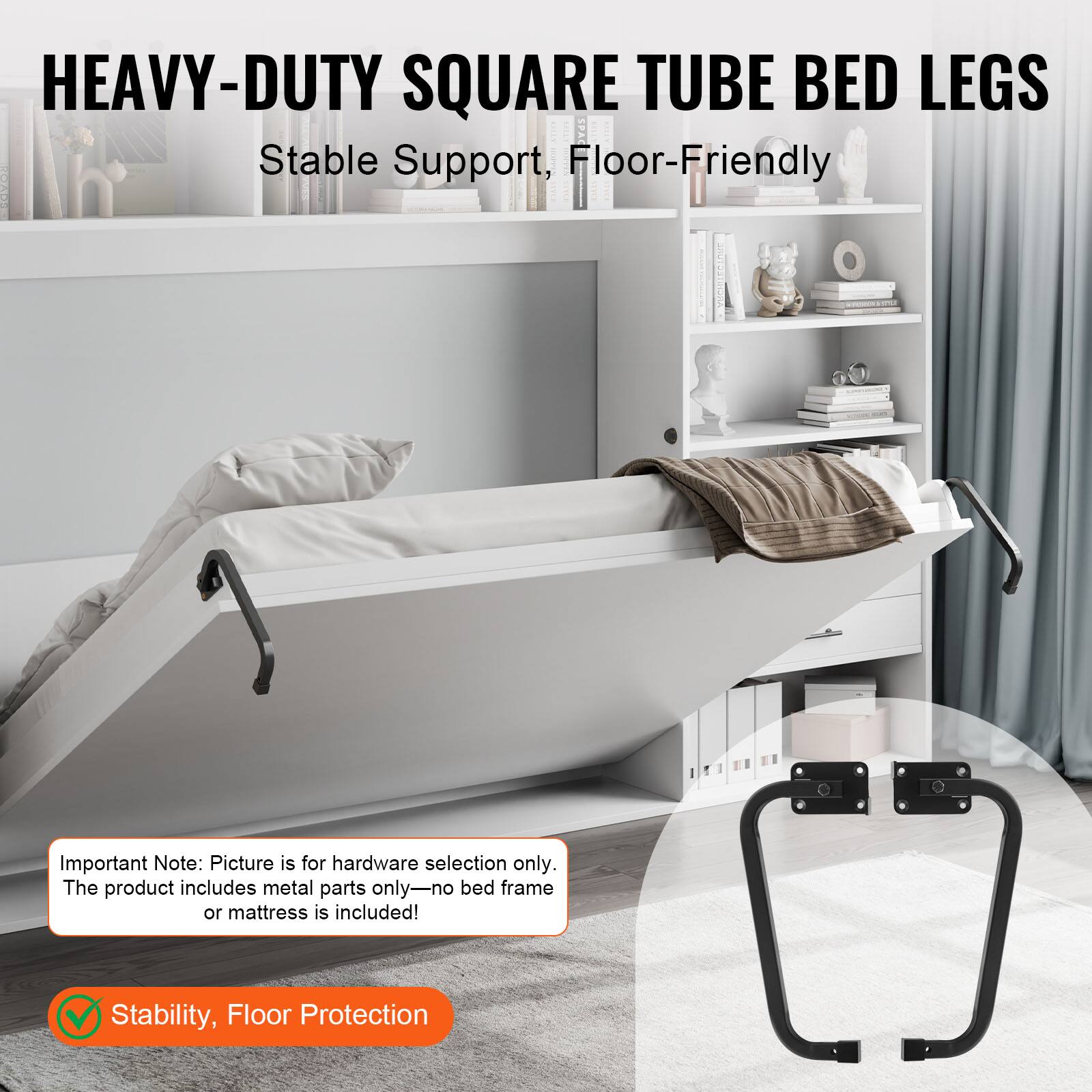 HEAVY-DUTY SQUARE TUBE BED LEGS  
Stable Support, Floor-Friendly  

Important Note: Picture is for hardware selection only. The product includes metal parts only—no bed frame or mattress is included!  

Stability, Floor Protection