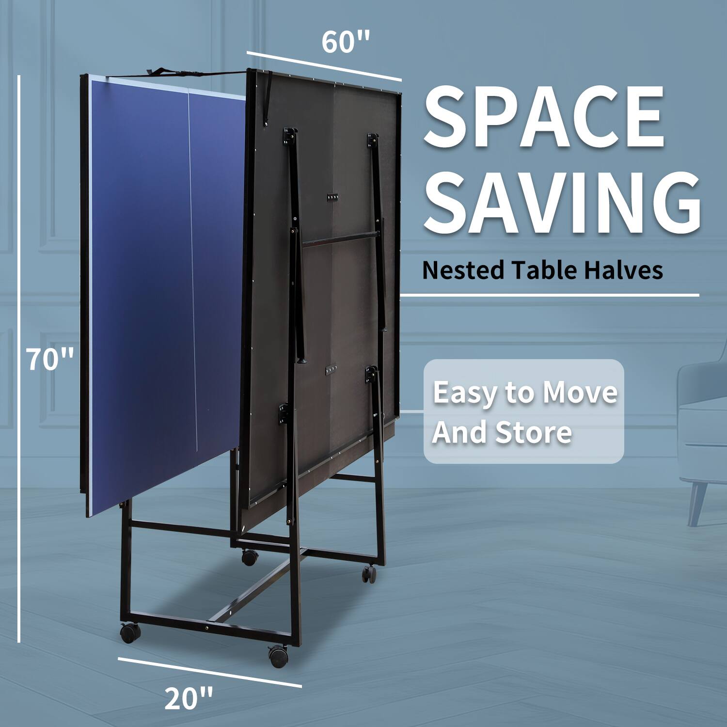 60" SPACE SAVING  
Nested Table Halves  
Easy to Move And Store  
70"  
20"