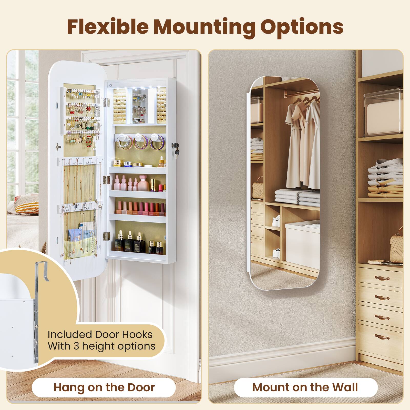 Flexible Mounting Options

Included Door Hooks With 3 height options

Hang on the Door

Mount on the Wall