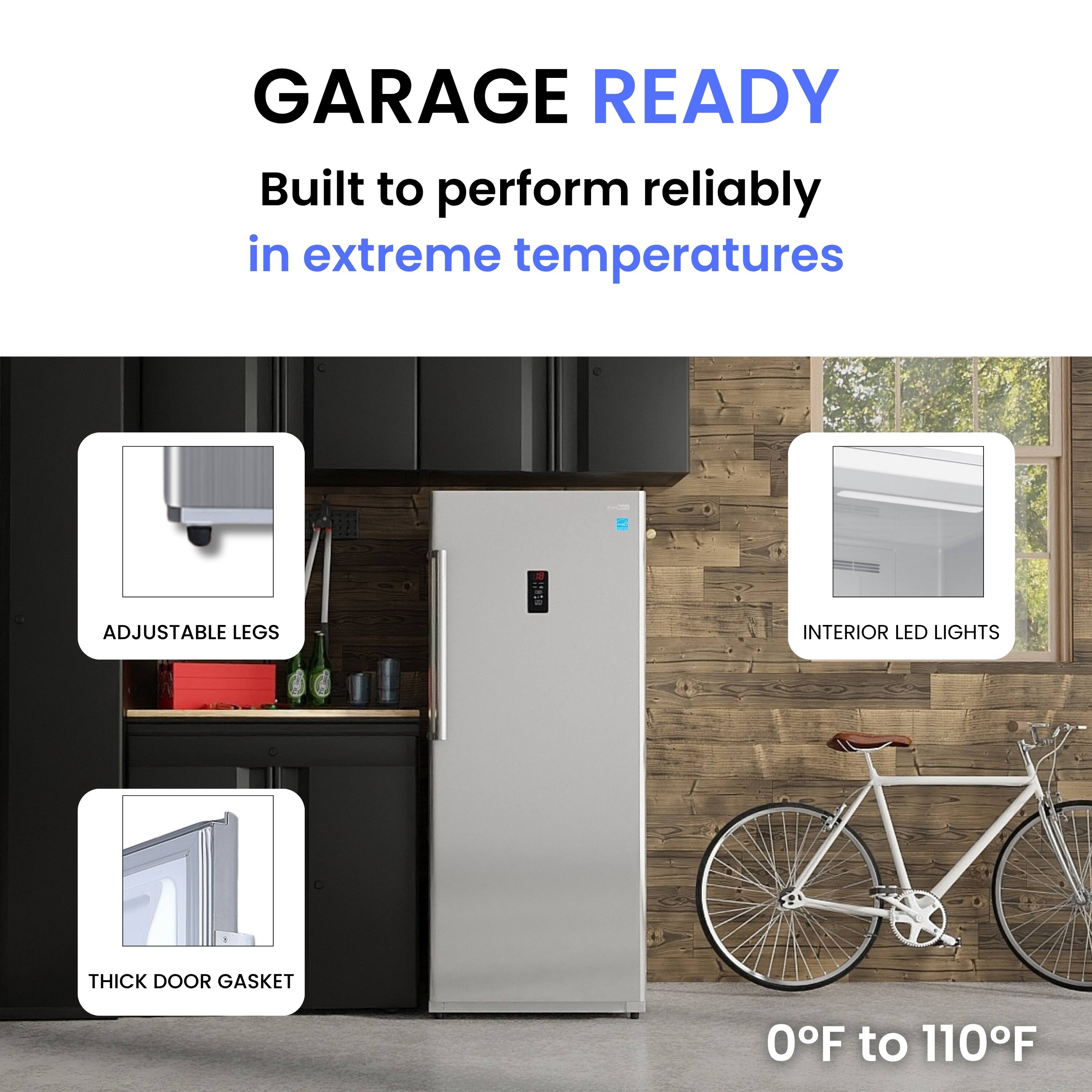 GARAGE READY  
Built to perform reliably in extreme temperatures  

- ADJUSTABLE LEGS  
- THICK DOOR GASKET  
- INTERIOR LED LIGHTS  

0°F to 110°F