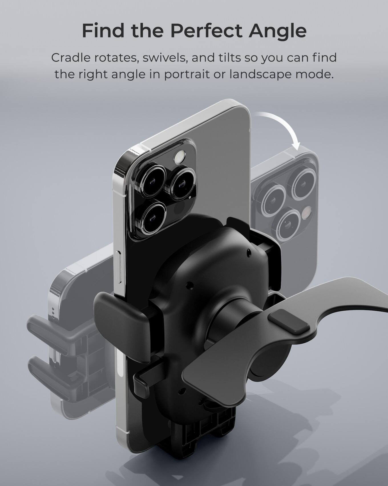 Find the Perfect Angle: Cradle rotates, swivels, and tilts so you can find the right angle in portrait or landscape mode.