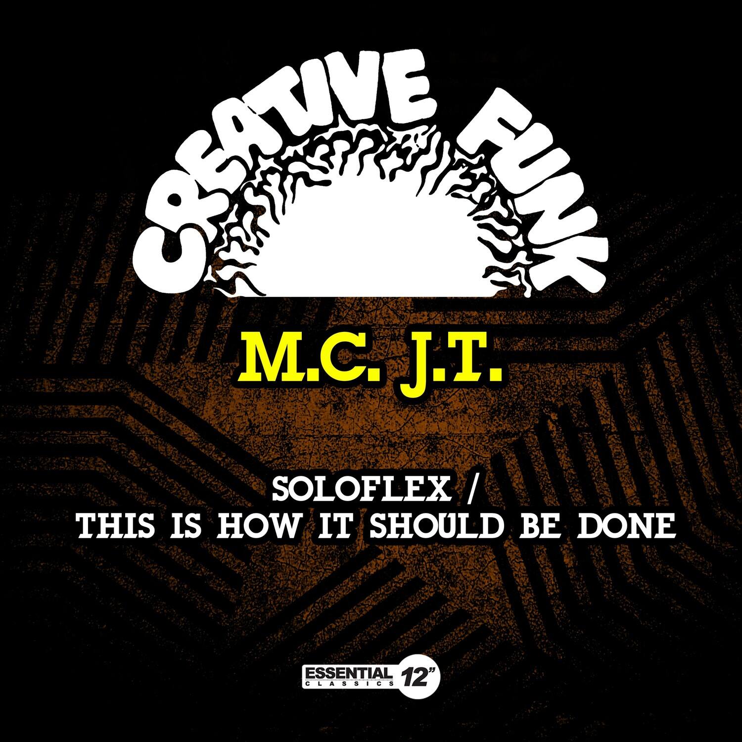 CREATIVE FUNK

M.C. J.T.

SOLOFLEX / THIS IS HOW IT SHOULD BE DONE

ESSENTIAL 12" CLASSICS
