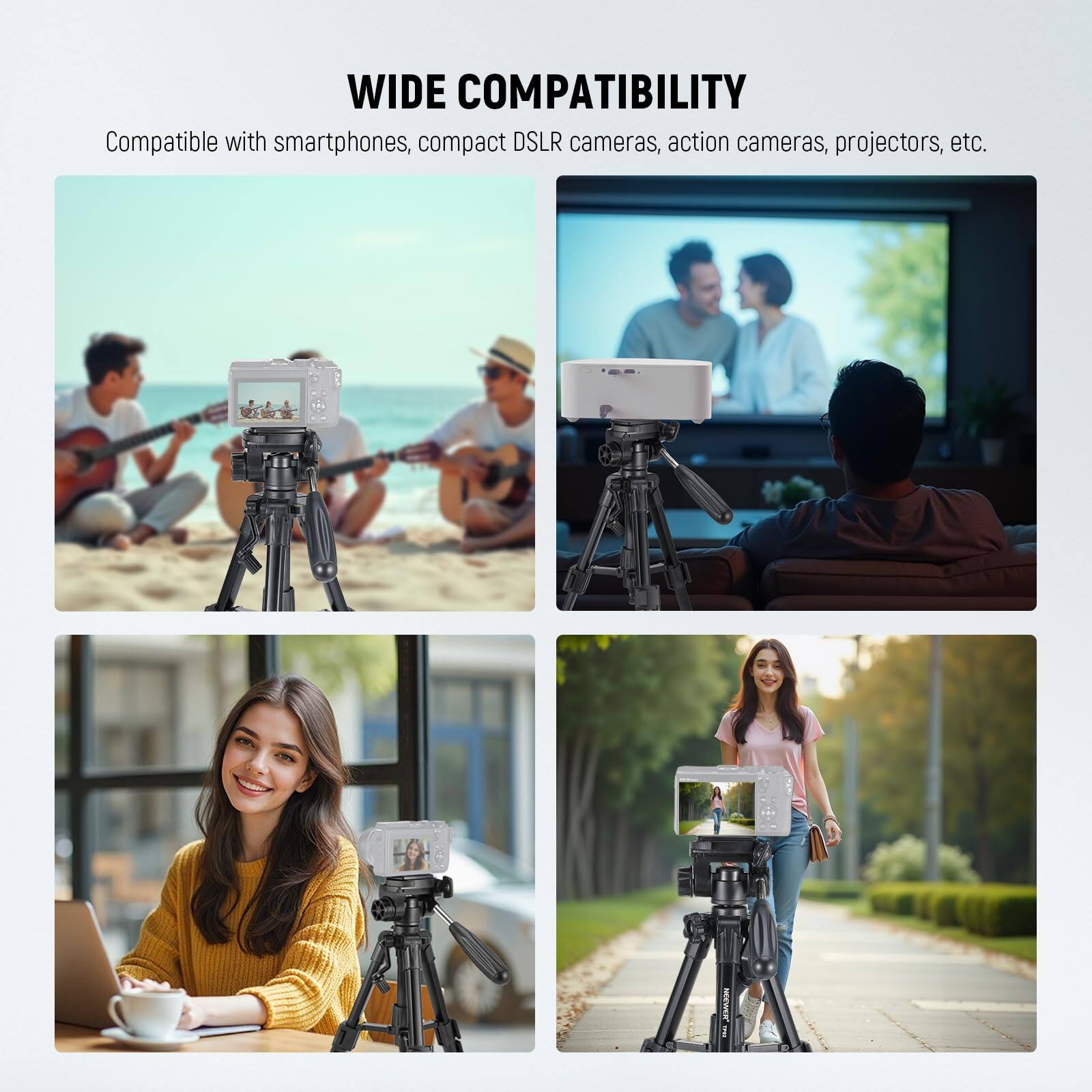 WIDE COMPATIBILITY  
Compatible with smartphones, compact DSLR cameras, action cameras, projectors, etc.