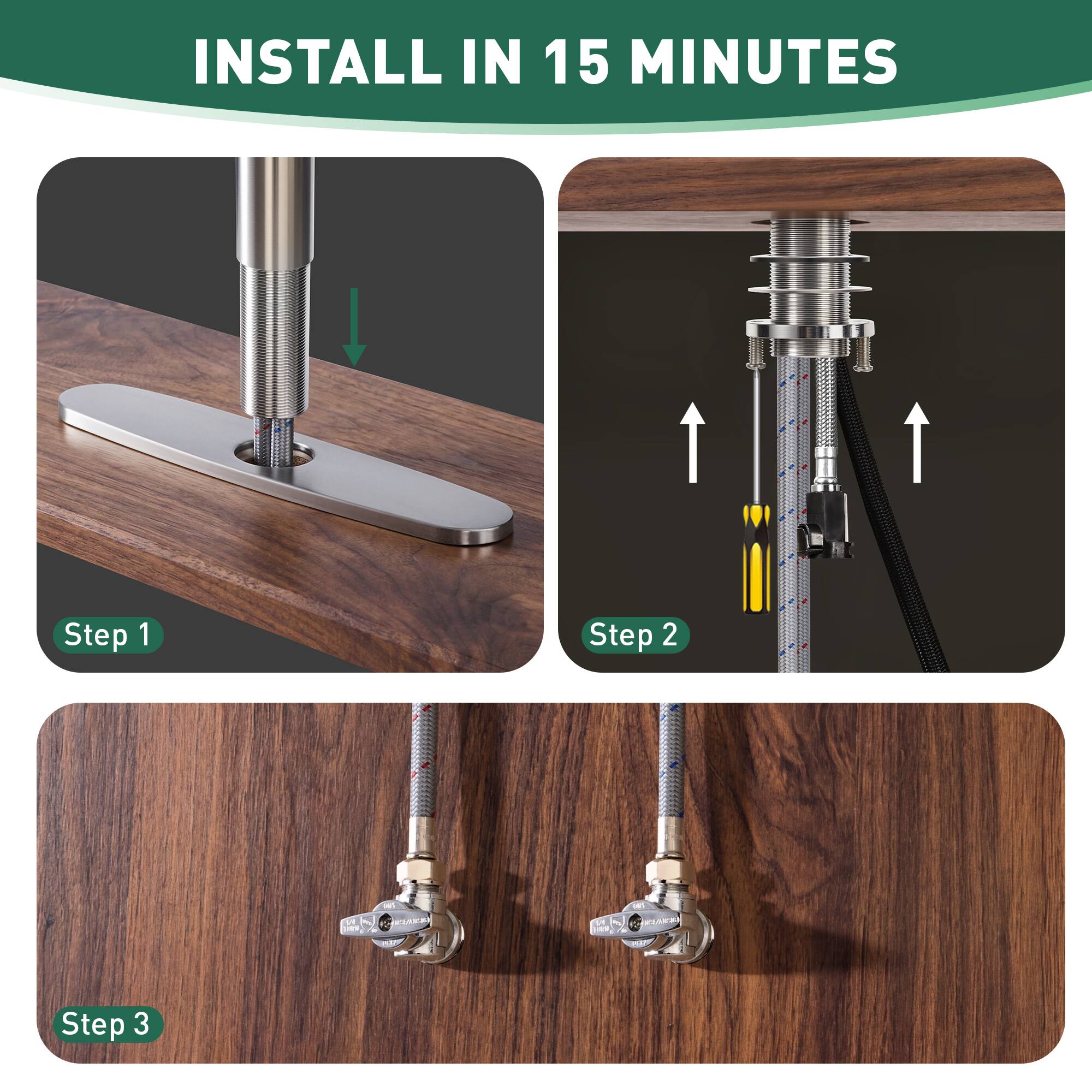 INSTALL IN 15 MINUTES

Step 1

Step 2

Step 3