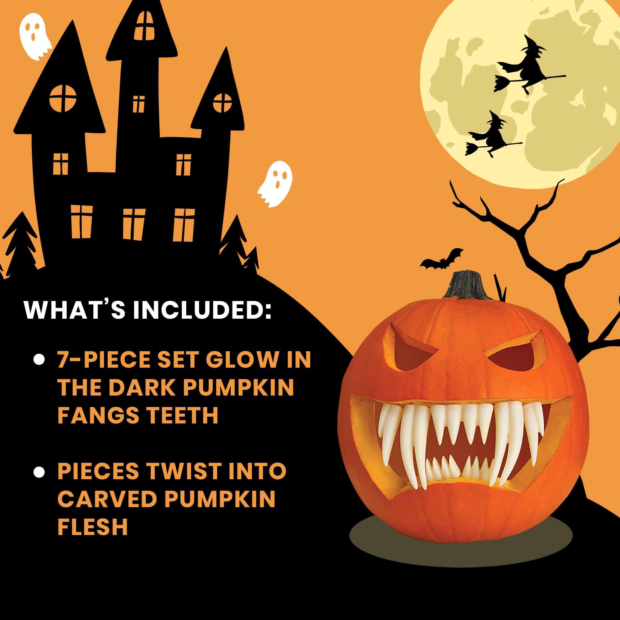 WHAT'S INCLUDED:
- 7-PIECE SET GLOW IN THE DARK PUMPKIN FANGS TEETH
- PIECES TWIST INTO CARVED PUMPKIN FLESH