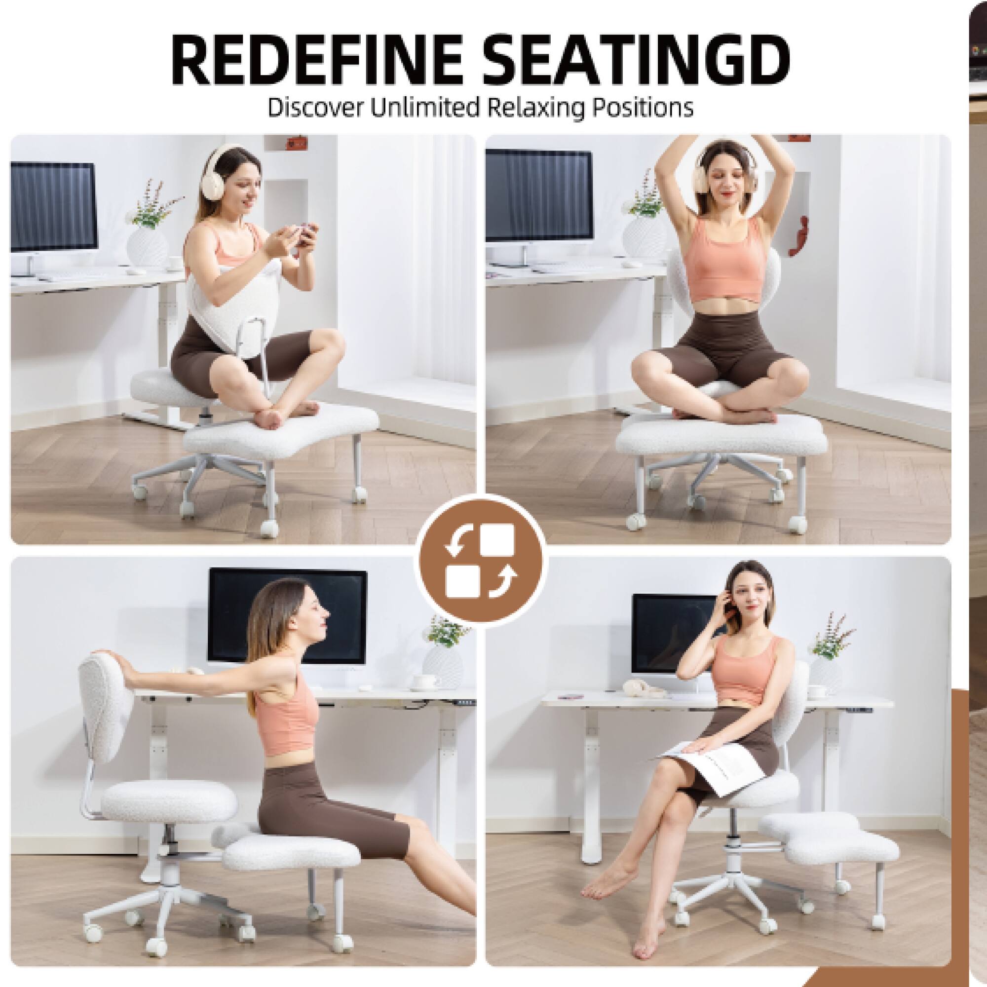 REDEFINE SEATING  
Discover Unlimited Relaxing Positions
