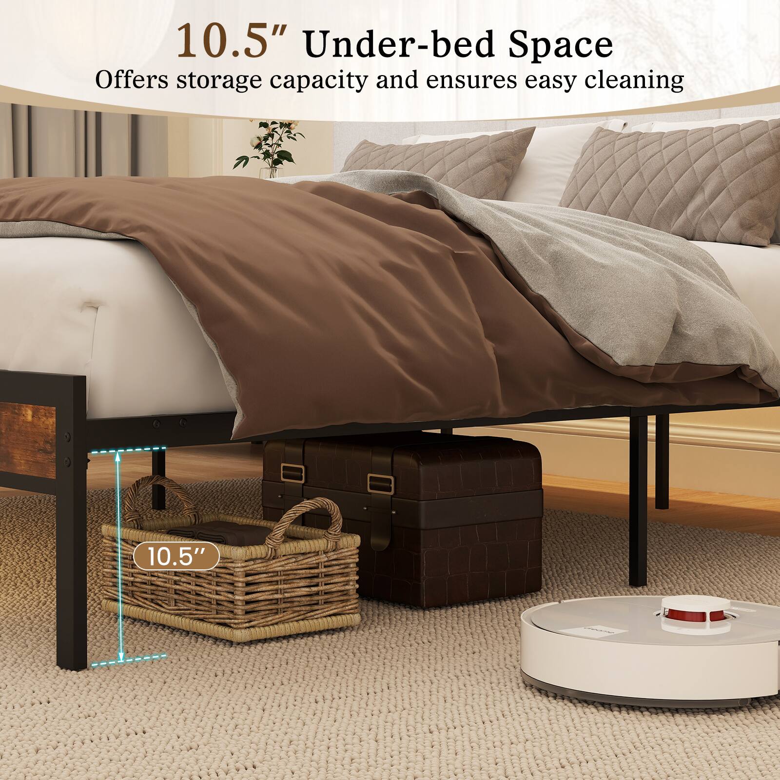 10.5" Under-bed Space  
Offers storage capacity and ensures easy cleaning