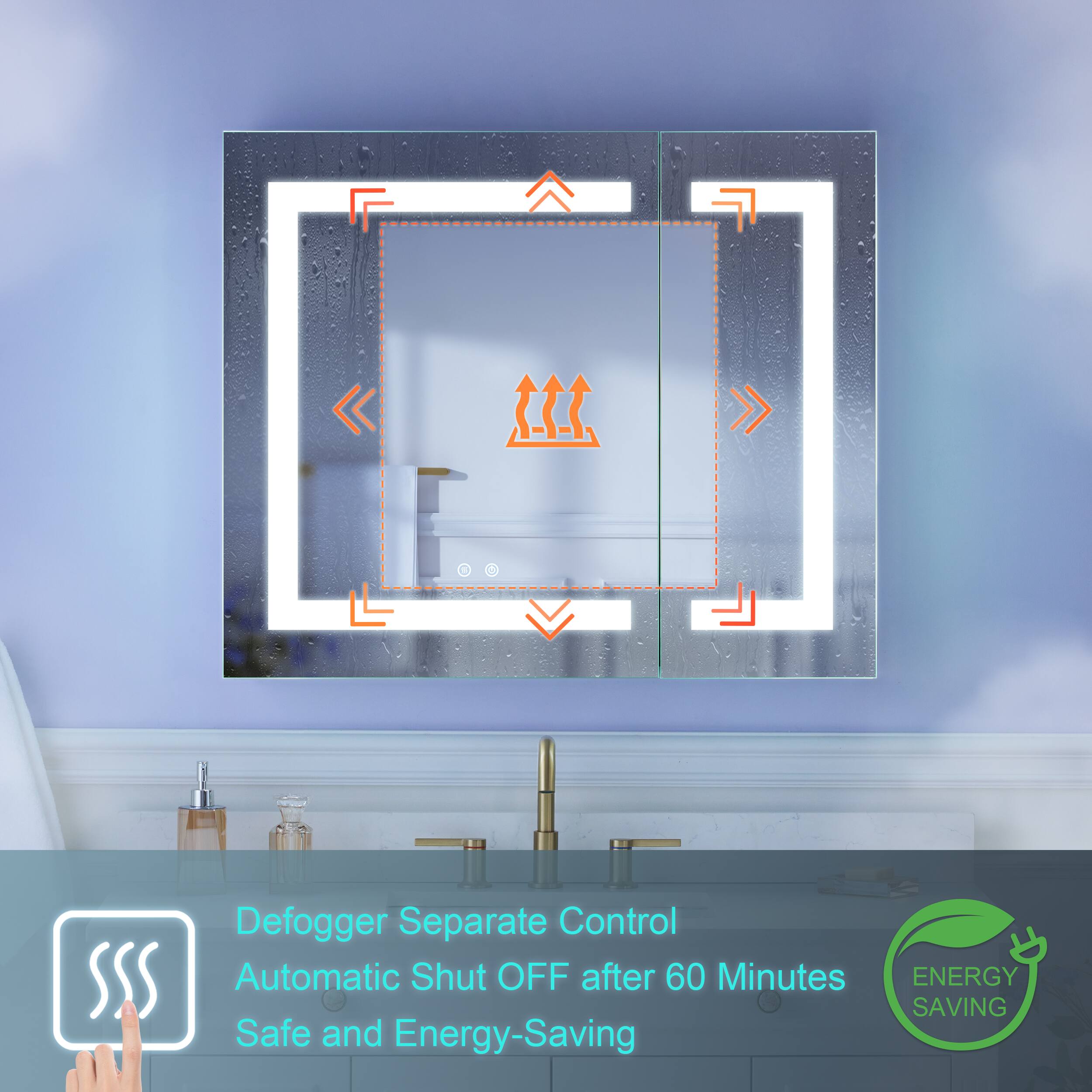 Defogger Separate Control  
Automatic Shut OFF after 60 Minutes  
Safe and Energy-Saving
