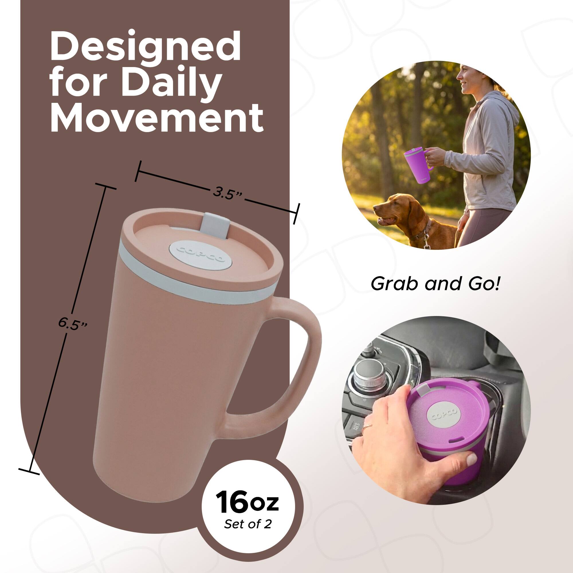 Designed for Daily Movement  
3.5"  
Grab and Go!  
6.5"  
16oz  
Set of 2