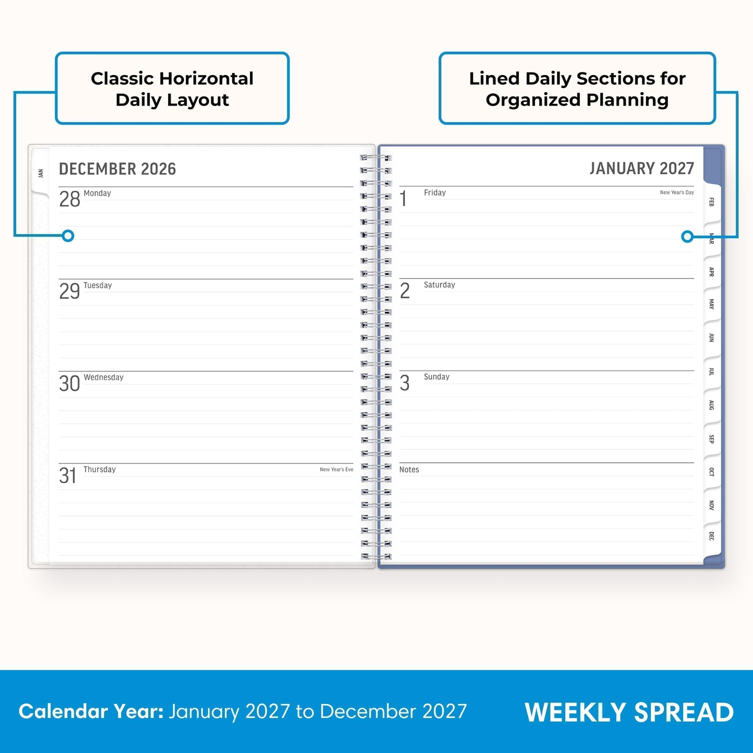 Classic Horizontal Daily Layout  
Lined Daily Sections for Organized Planning  

JAN  
DECEMBER 2026  
28 Monday  
29 Tuesday  
30 Wednesday  
31 Thursday  

JANUARY 2027  
1 Friday  
2 Saturday  
3 Sunday  

Calendar Year: January 2027 to December 2027  
WEEKLY SPREAD