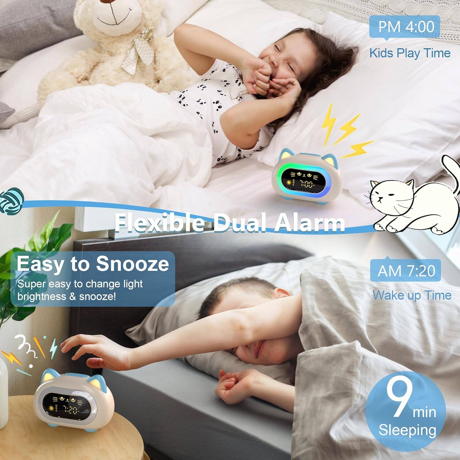 PM 4:00 Kids Play Time  
10 PUU Flexible Dual Alarm  
Easy to Snooze  
Super easy to change light brightness & snooze!  
AM 7:20 Wake up Time  
9 min Sleeping