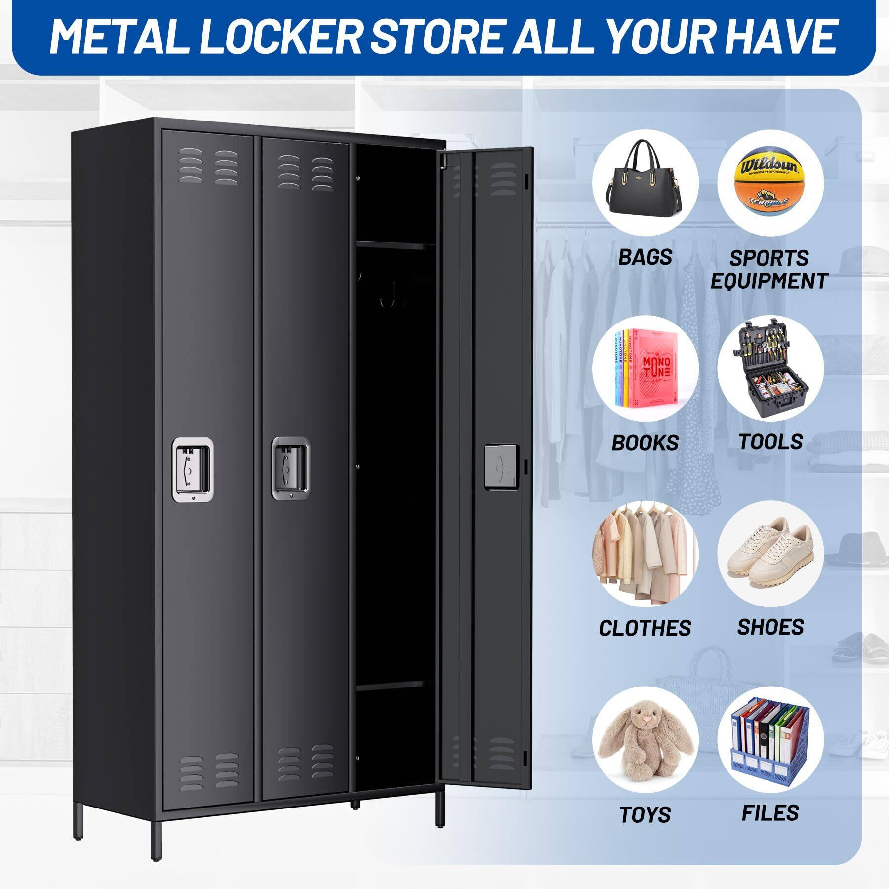 METAL LOCKER STORE ALL YOUR HAVE

- BAGS
- SPORTS EQUIPMENT
- BOOKS
- TOOLS
- CLOTHES
- SHOES
- TOYS
- FILES