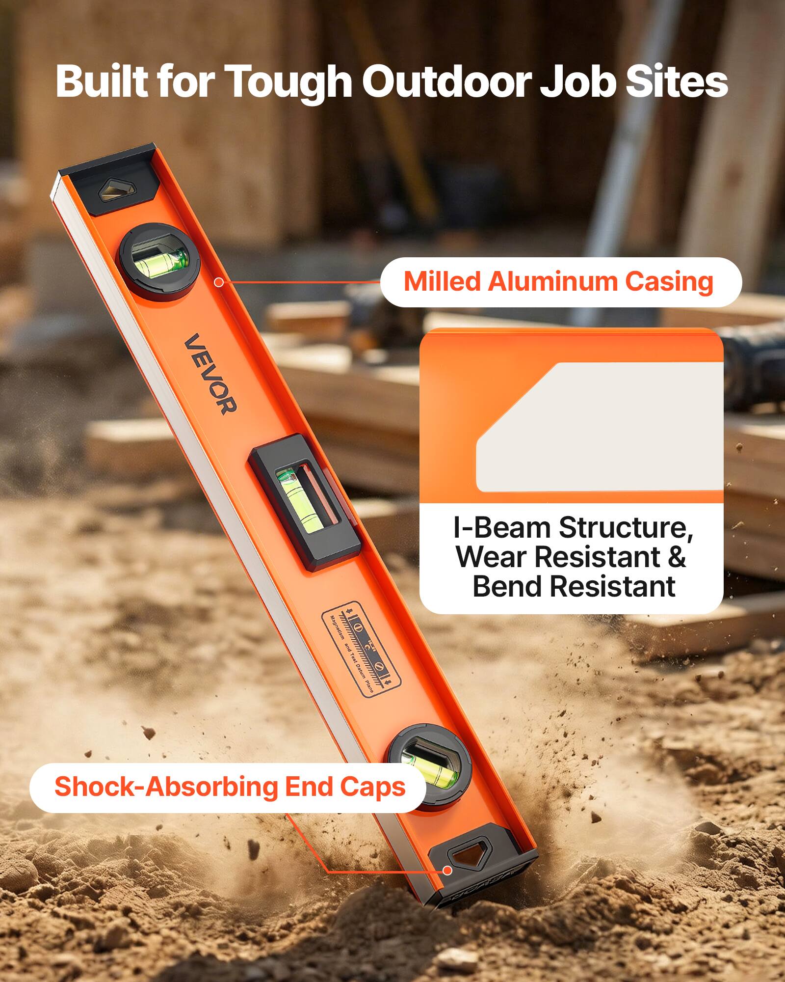Built for Tough Outdoor Job Sites

VEVOR

Milled Aluminum Casing

I-Beam Structure, Wear Resistant & Bend Resistant

Shock-Absorbing End Caps