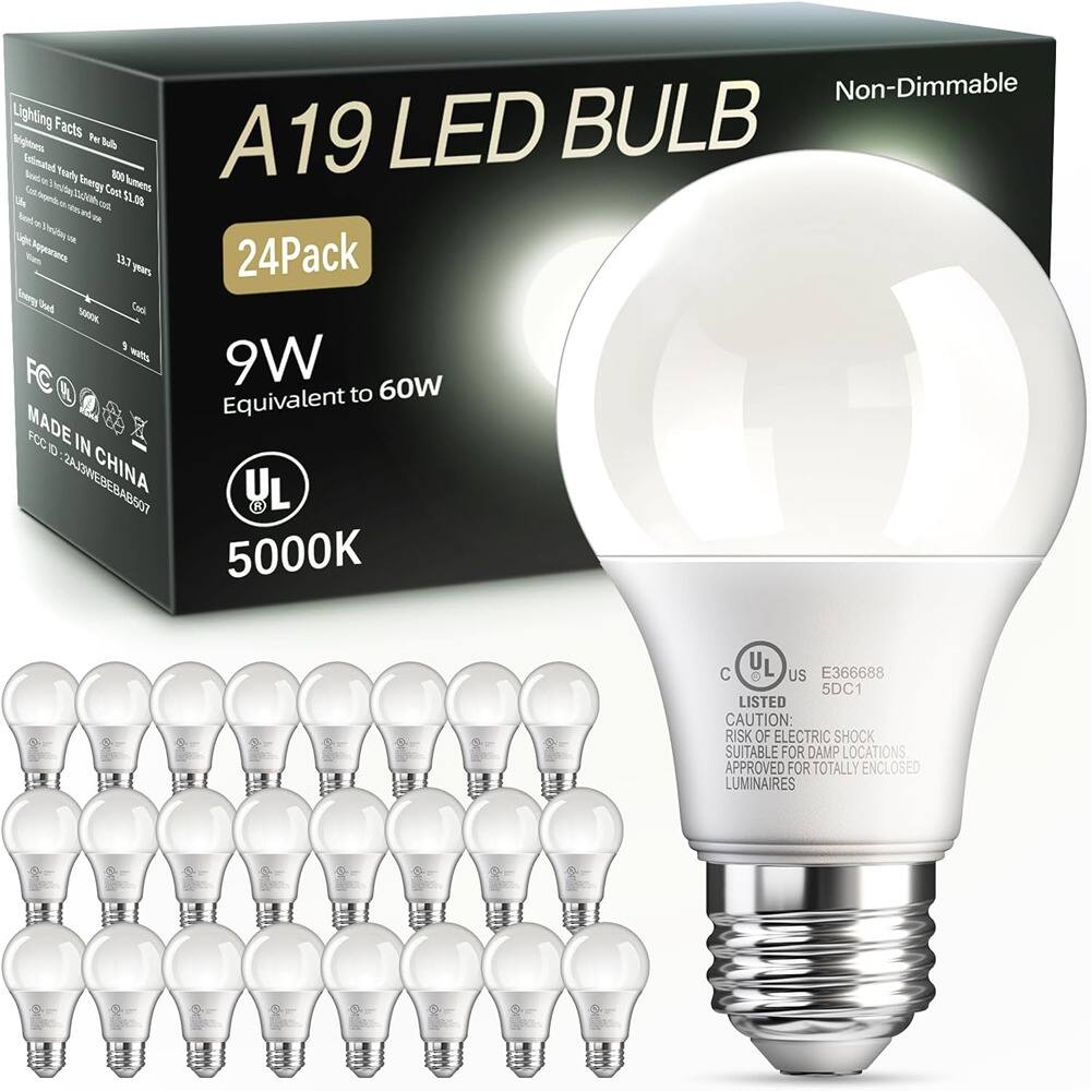 A19 LED BULB  
Non-Dimmable  
24 Pack  
9W  
Equivalent to 60W  
5000K  

Lighting Facts  
Per Bulb  
Estimated Yearly Energy Cost: $1.08  
Based on 3 hours/day use.  
Light Appearance: Cool  
Energy Used: 9 watts  
Lumens: 800  
Rated Lifetime: 13.7 years  

MADE IN CHINA  
FC: 2A3J3WEBAB507  

UL LISTED  
E366688  
5DC1  

CAUTION: RISK OF ELECTRIC SHOCK  
SUITABLE FOR DAMP LOCATIONS  
APPROVED FOR TOTALLY ENCLOSED LUMINAIRES