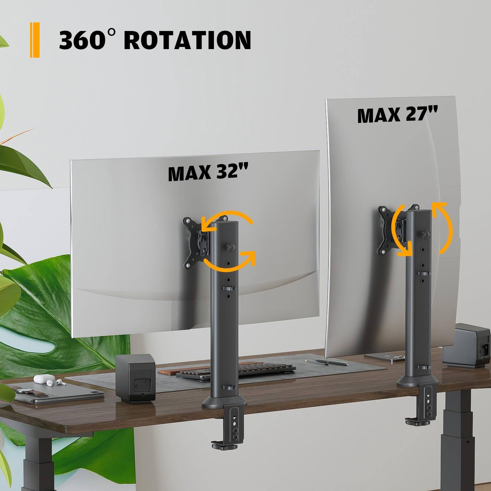 360° ROTATION

MAX 32"

MAX 27"