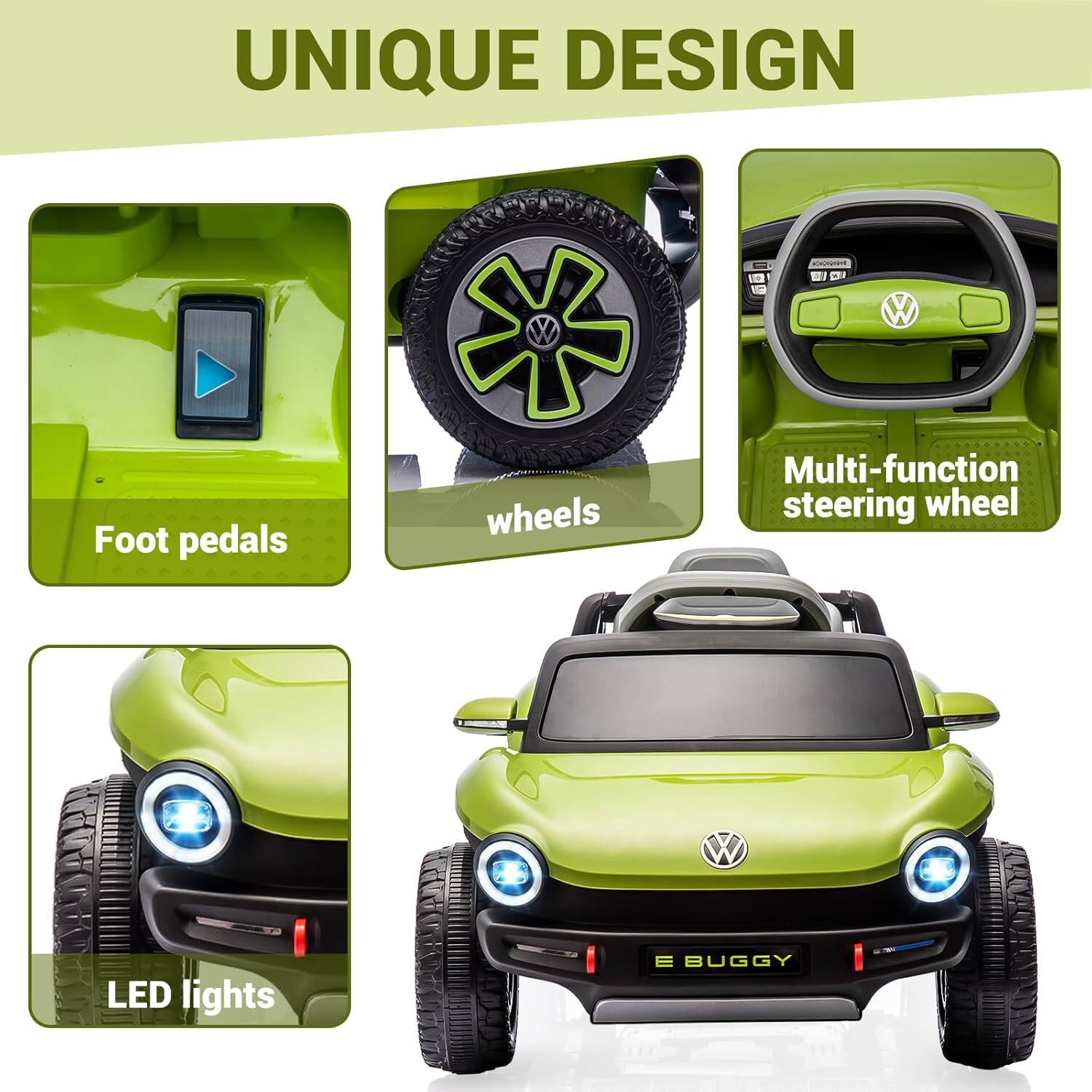 UNIQUE DESIGN

- Foot pedals
- Wheels
- Multi-function steering wheel
- LED lights
- E BUGGY