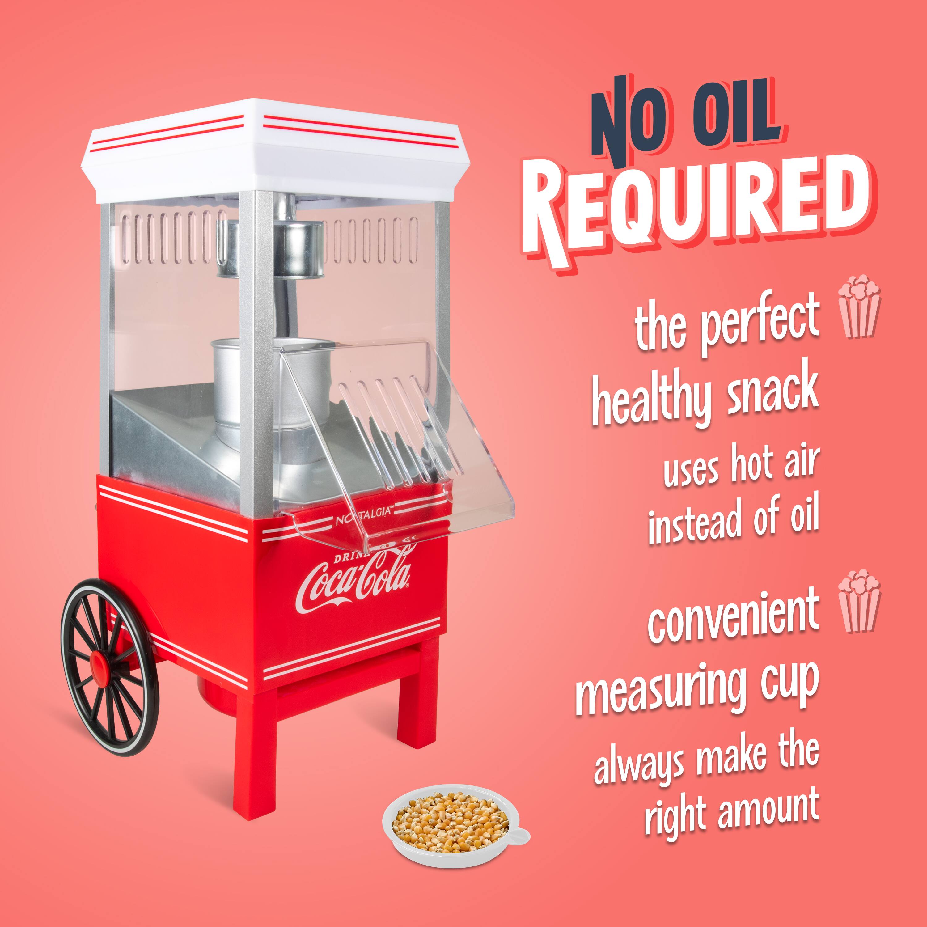 NO OIL REQUIRED  
the perfect healthy snack uses hot air instead of oil  
convenient measuring cup always make the right amount
