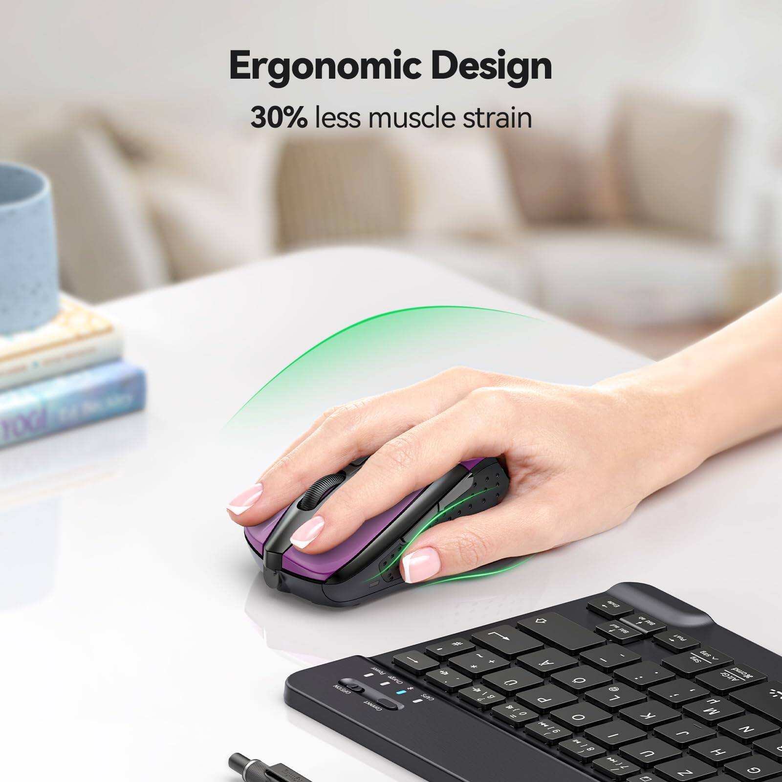 Ergonomic Design  
30% less muscle strain