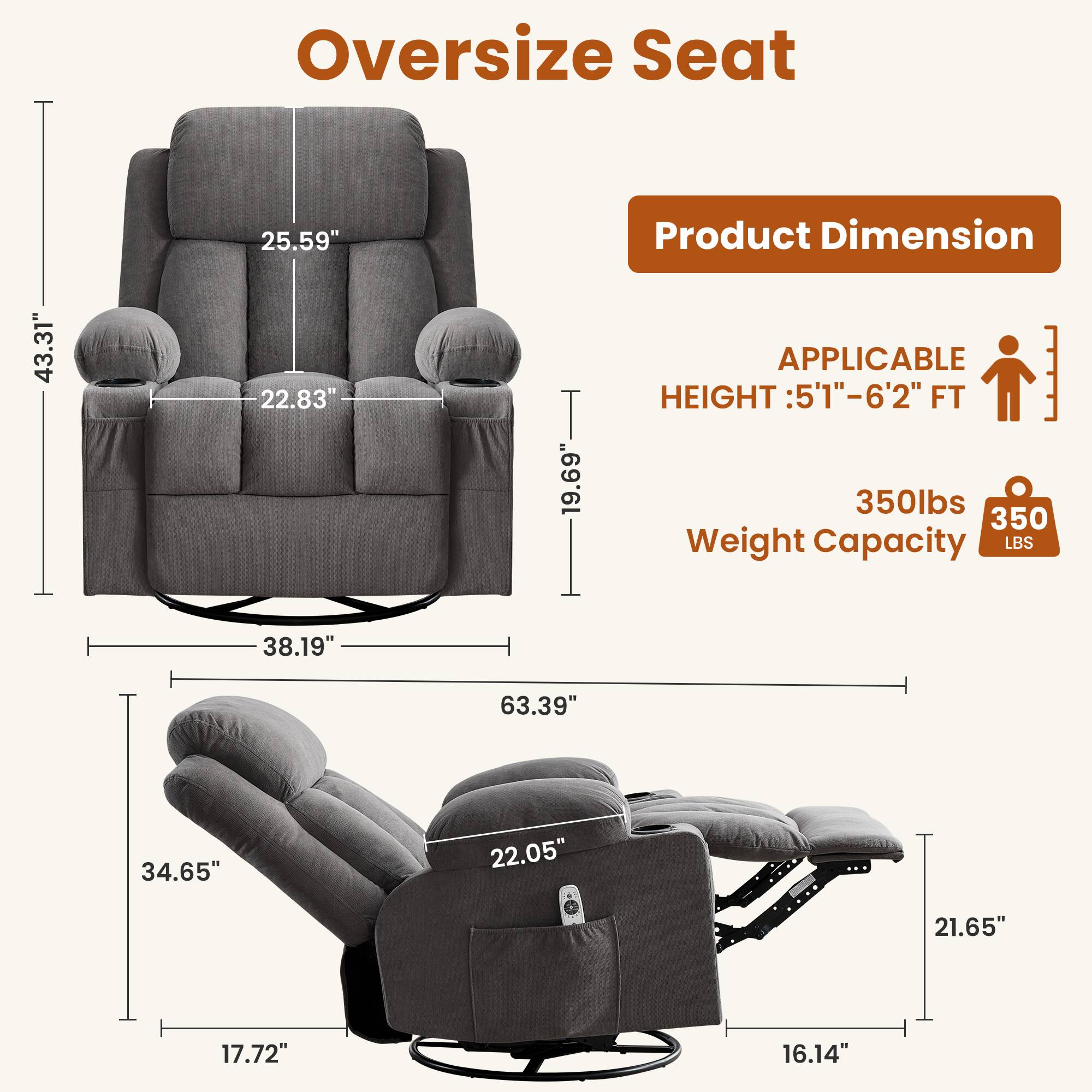 Oversize Seat

Product Dimension: 43.31" x 22.83" x 19.69"

APPLICABLE HEIGHT: 5'1" - 6'2" FT

Weight Capacity: 350 LBS

Dimensions:
- 25.59"
- 38.19"
- 63.39"
- 34.65"
- 22.05"
- 21.65"
- 17.72"
- 16.14"