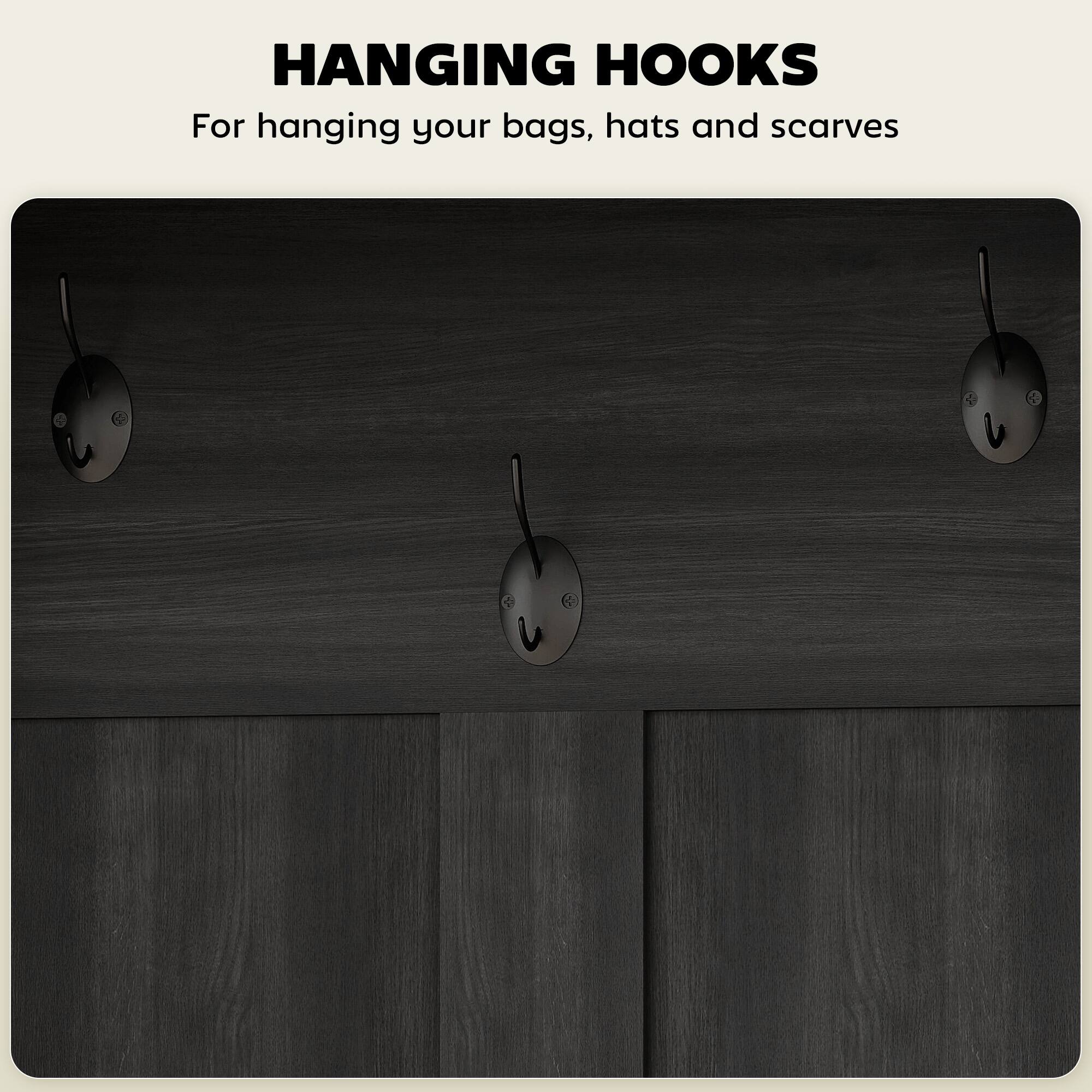 HANGING HOOKS
For hanging your bags, hats and scarves