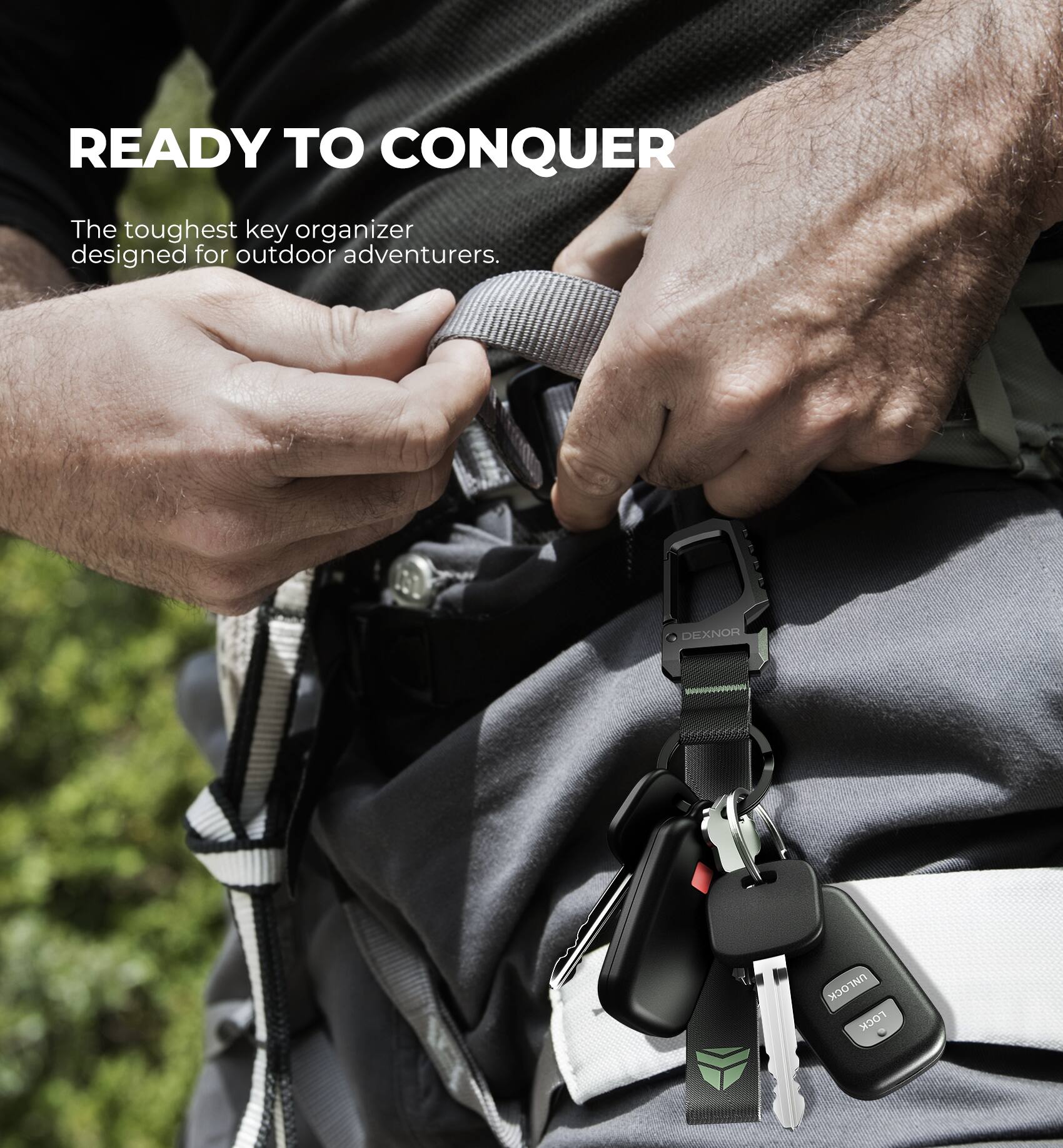 READY TO CONQUER

The toughest key organizer designed for outdoor adventurers.

DEXNOR