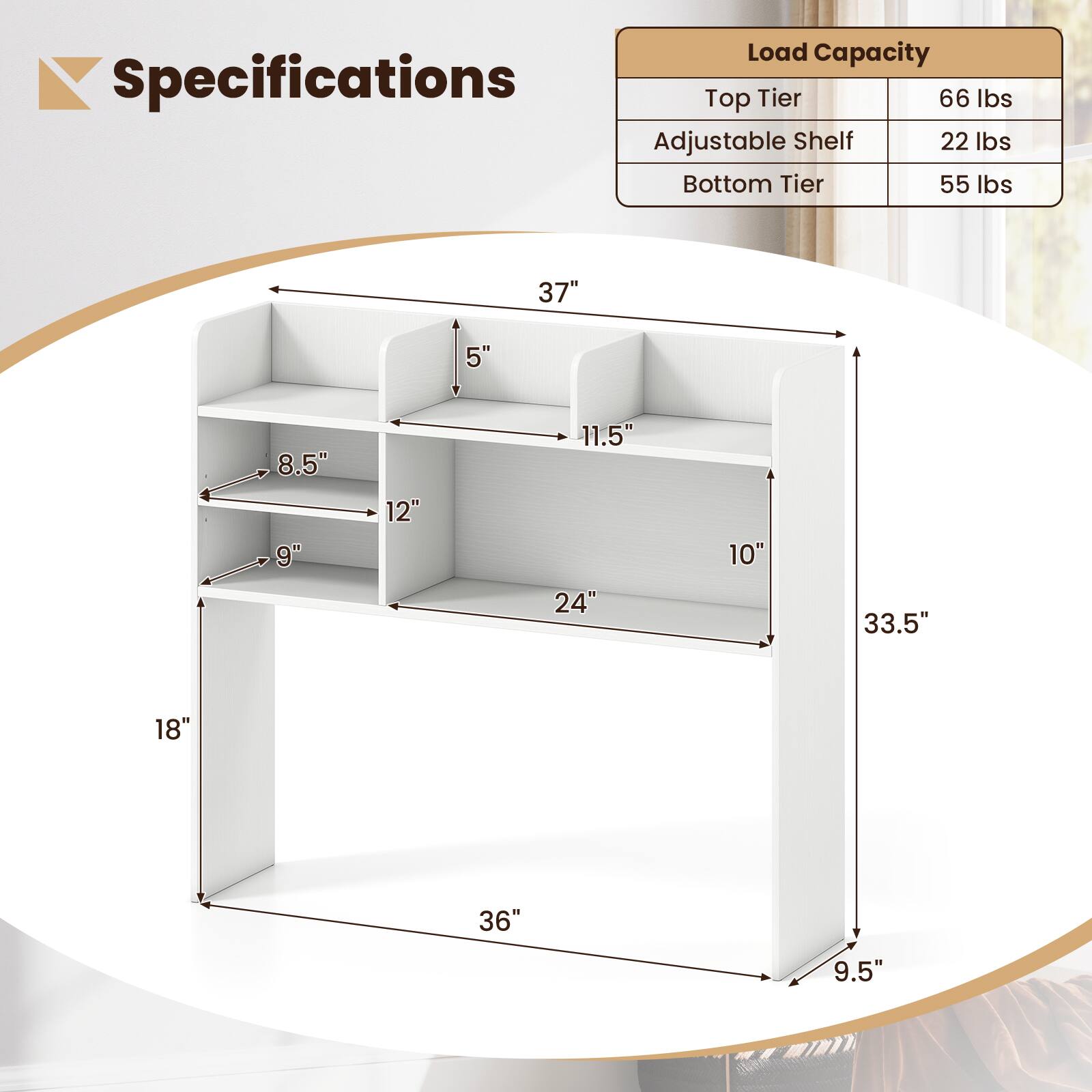 Load Capacity Specifications  
Top Tier: 66 lbs  
Adjustable Shelf: 22 lbs  
Bottom Tier: 55 lbs  

Dimensions:  
- Width: 37"  
- Depth: 11.5"  
- Height: 33.5"  
- Shelf Depth: 10"  
- Shelf Height: 5"  
- Shelf Width: 36"  
- Shelf Spacing: 9"  
- Shelf Width: 24"  
- Shelf Height: 9.5"  
- Shelf Width: 18"